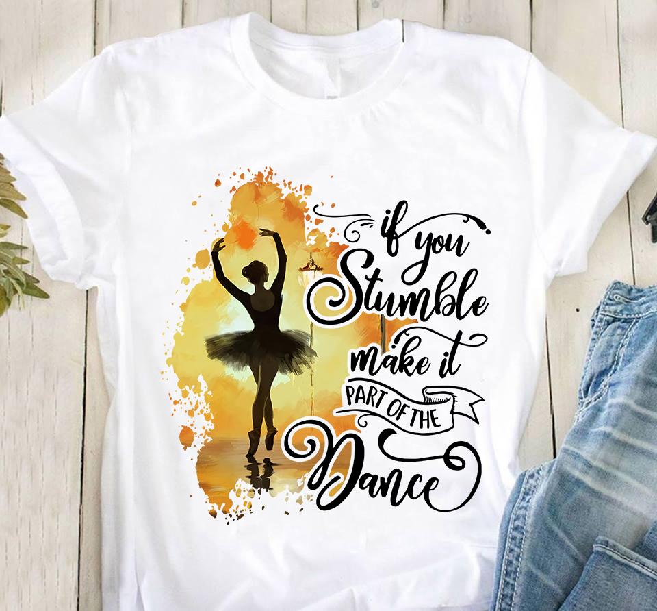 Girl Dancing Ballet Dancer - If you stumble make it part of the dance