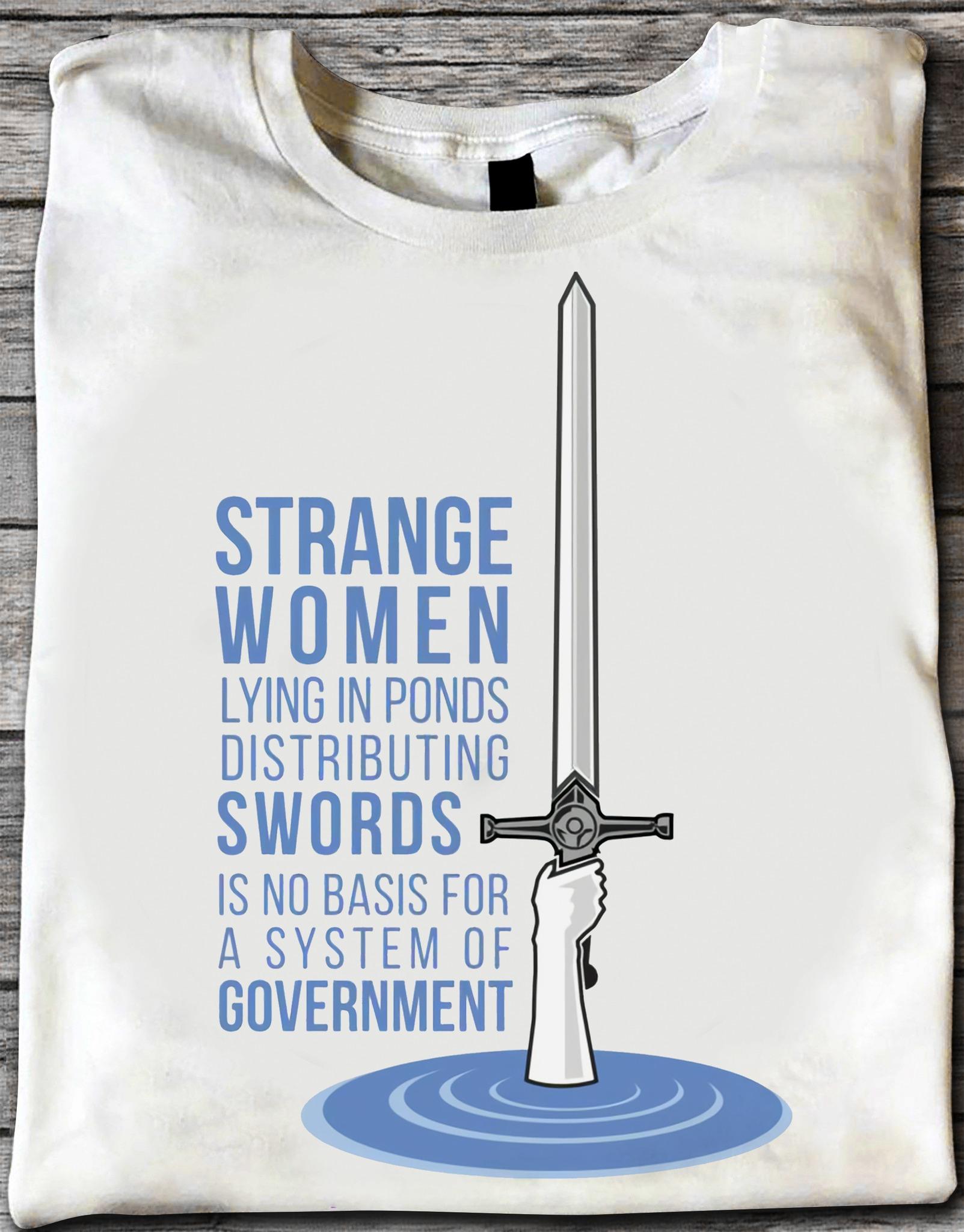 Strong Woman Hold Sword - Strange women lying in ponds distributing swords is no basis for a system of government -