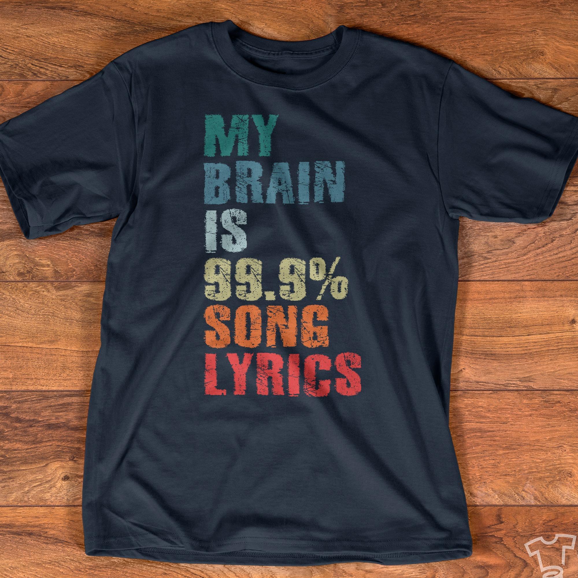 My brain is 99.9% song lyrics - Music Lover
