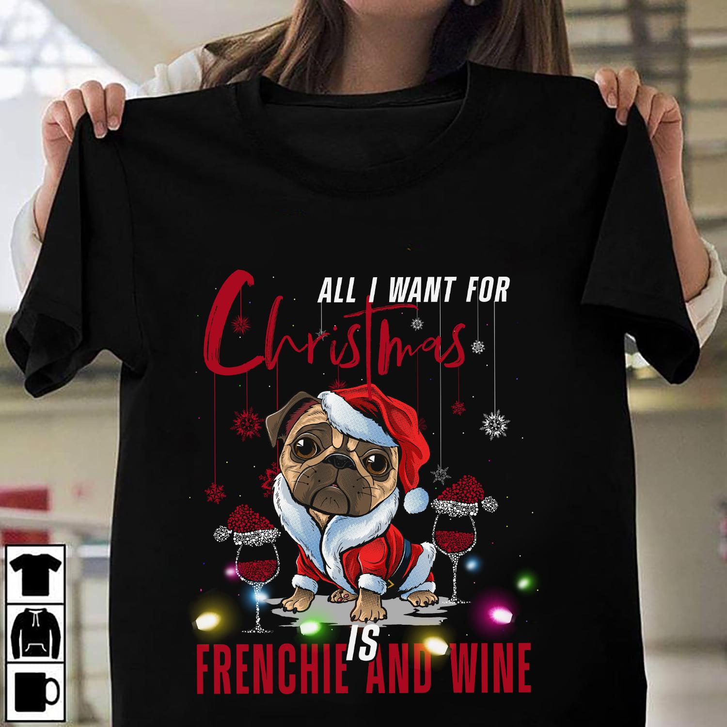Santa Frenchie Christmas Wine - All i want for christmas is frenchie and wine