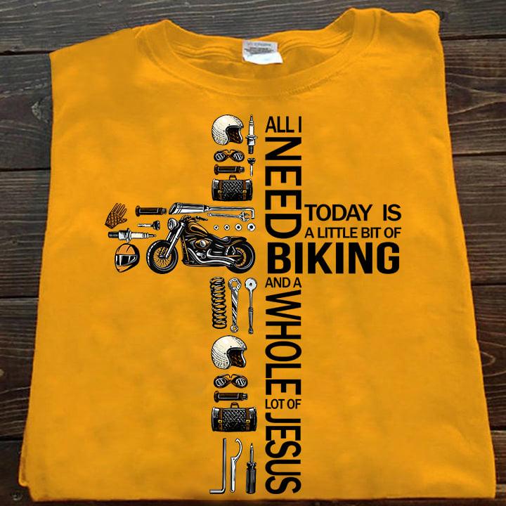 All I need today is a little bit of biking and a whole lot of Jesus - Gift for biker, biking and Jesus