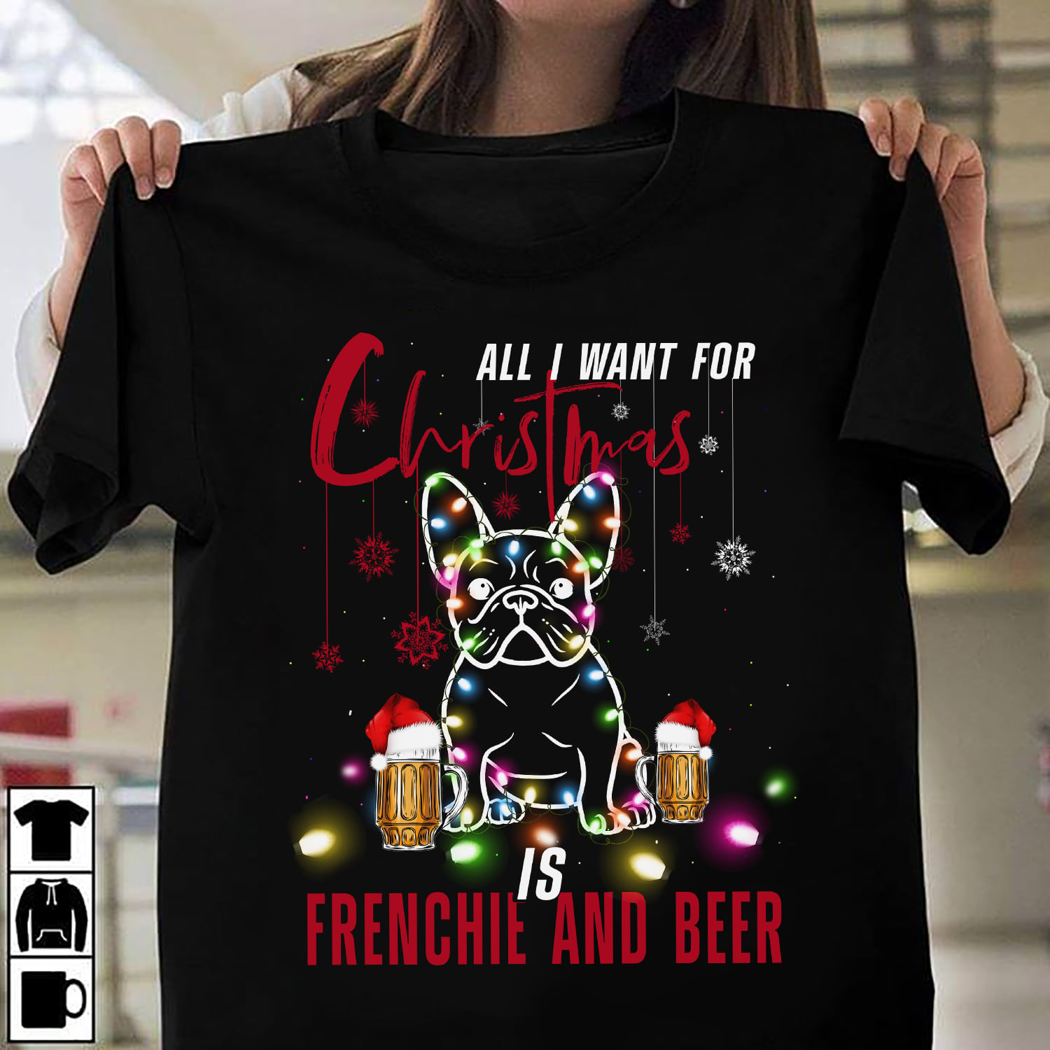 All I want for Christmas is Frenchie and beer - Beer for Christmas, Christmas day ugly sweater