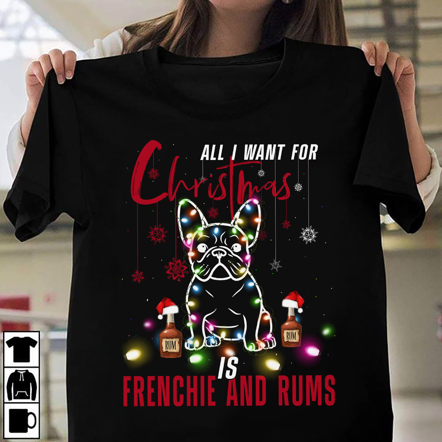 All I want for Christmas is Frenchie and rums - Rum wine for Christmas, Christmas day ugly sweater