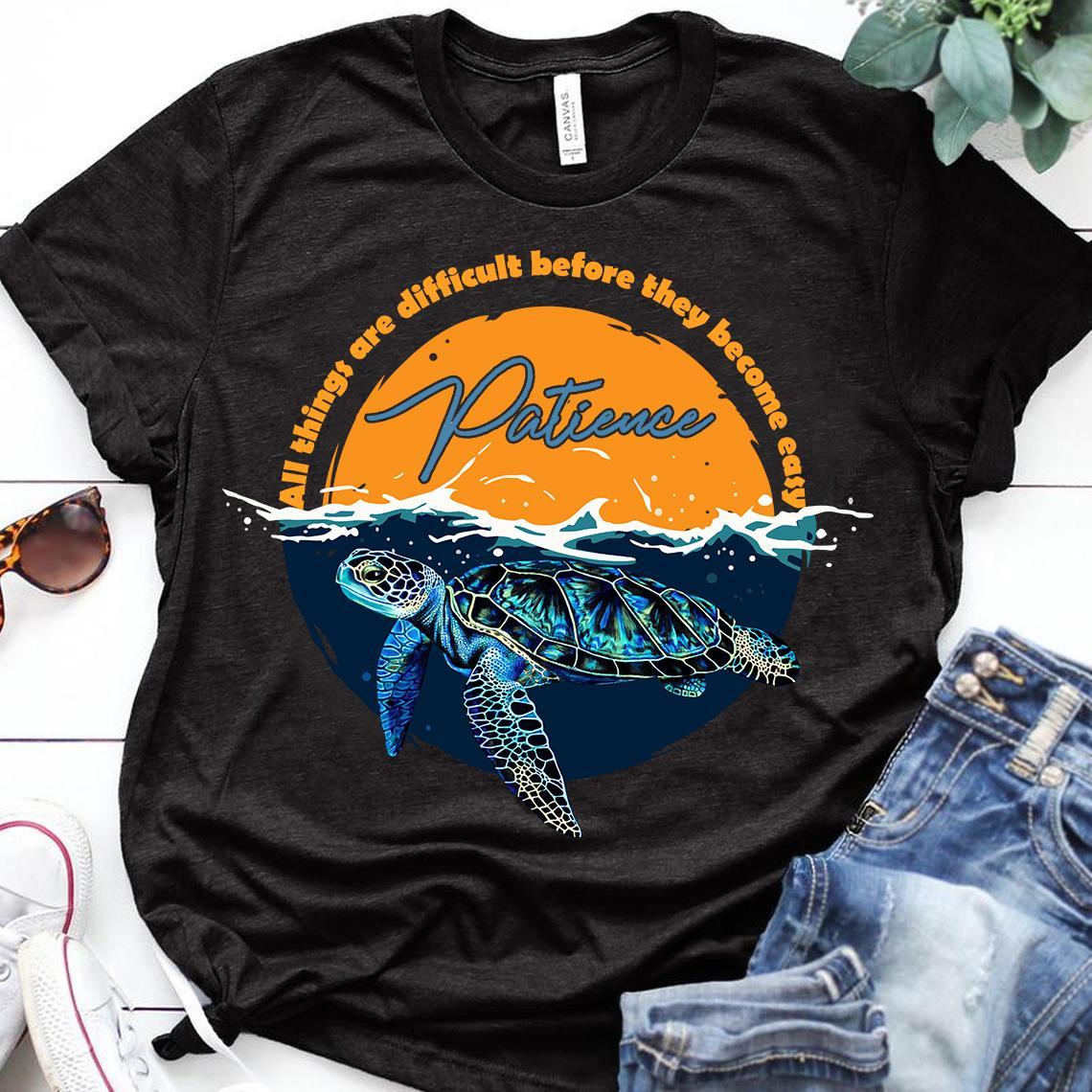 All things are difficult before they become easy - Ocean turtle, ocean turtle graphic T-shirt