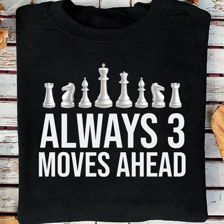 Always 3 moves ahead - Love playing chess, Chess units
