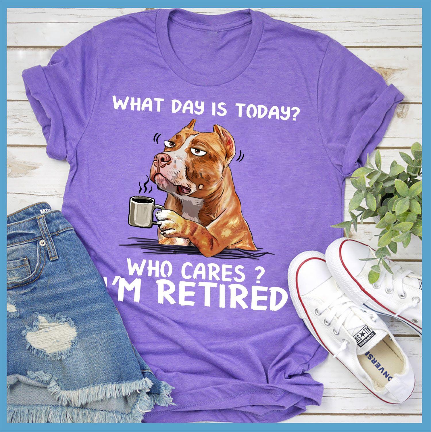 American Staffordshire Terrier Coffee - What day is today? Who cares? I'm retired