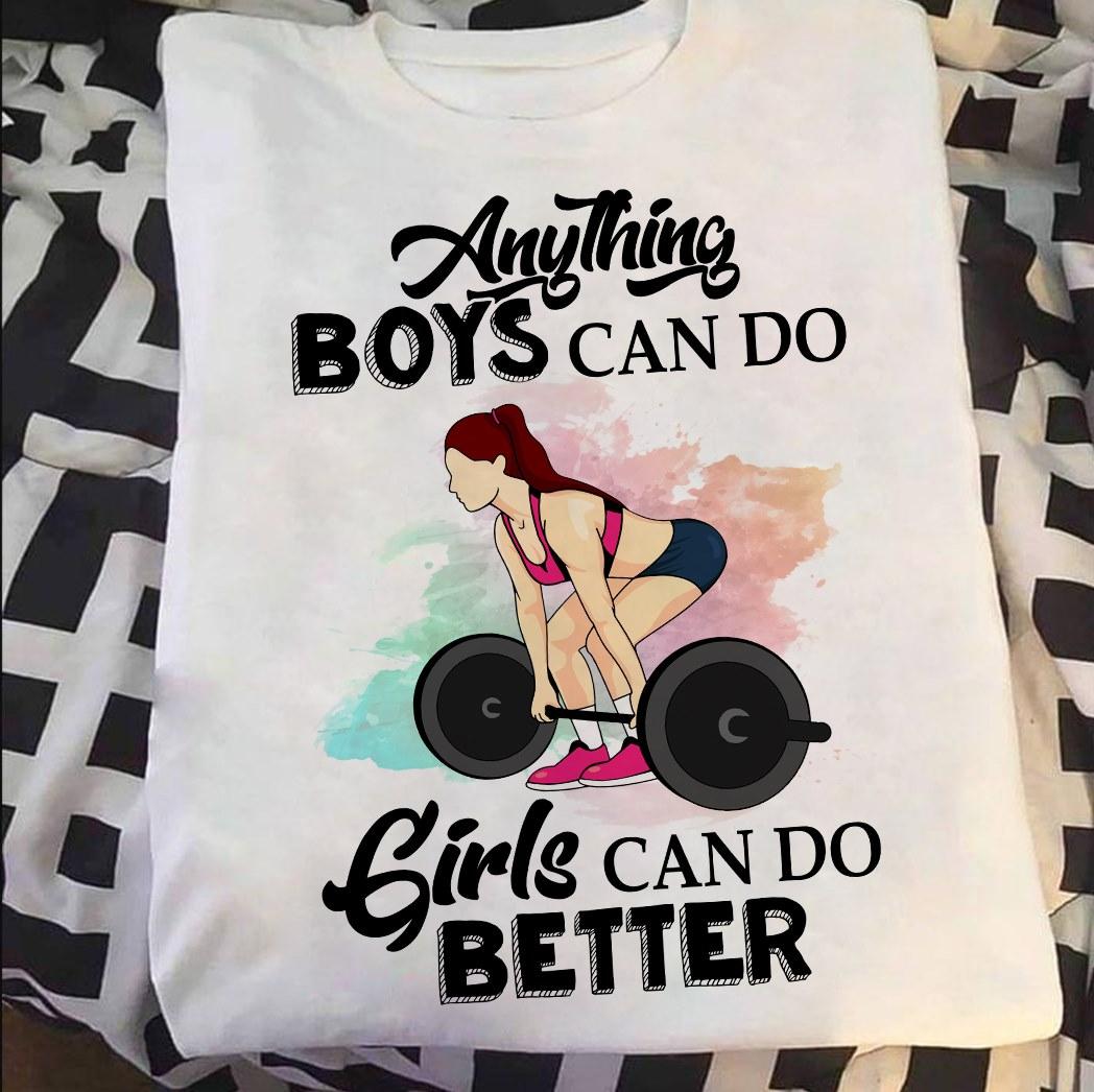 Anything boys can do, girls can do better - Girl deadlifting, fitness girl gift