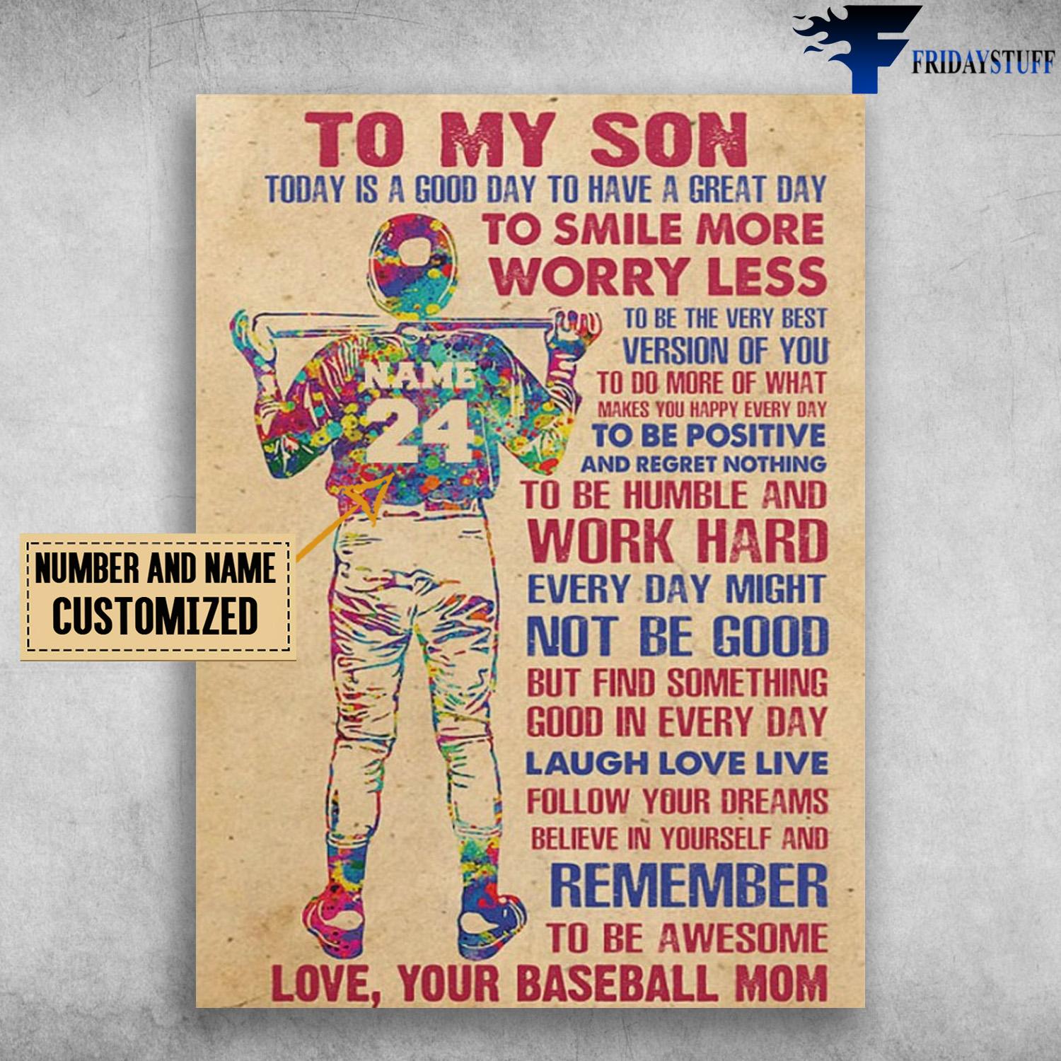 Baseball Poster, Baseball Player, To My Son, Today Is A Good Day, To Have A Great Day, To Smile More Worry Less, To Be The Very Best Version Of You, To Do More Of What Makes You Happy Everyday, Baseball Mom