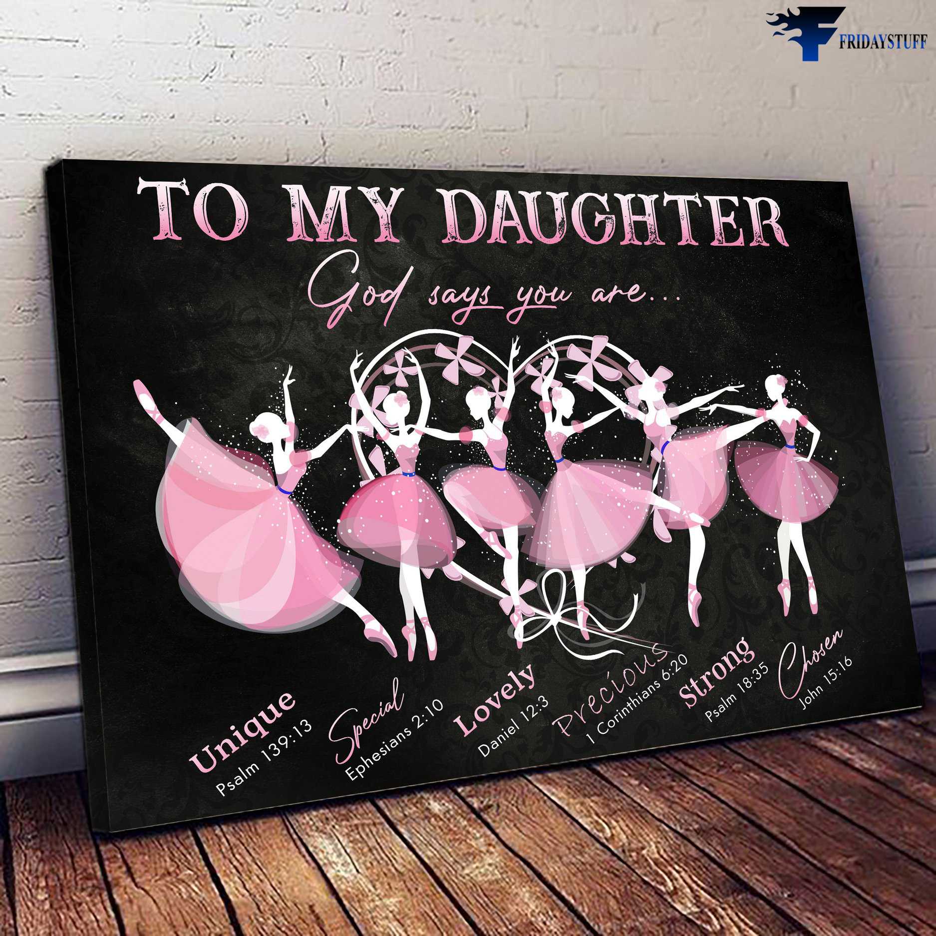 Ballet Dacer, Ballet Daughter - To My Daughter, God Says You Are Unique, Special, Lovely, Precious, Strong, Chosen