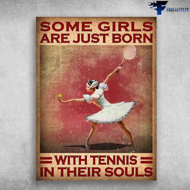 Ballet Dancer, Tennis Lover - Some Girls Are Just Born, With Tennis, In Their Souls