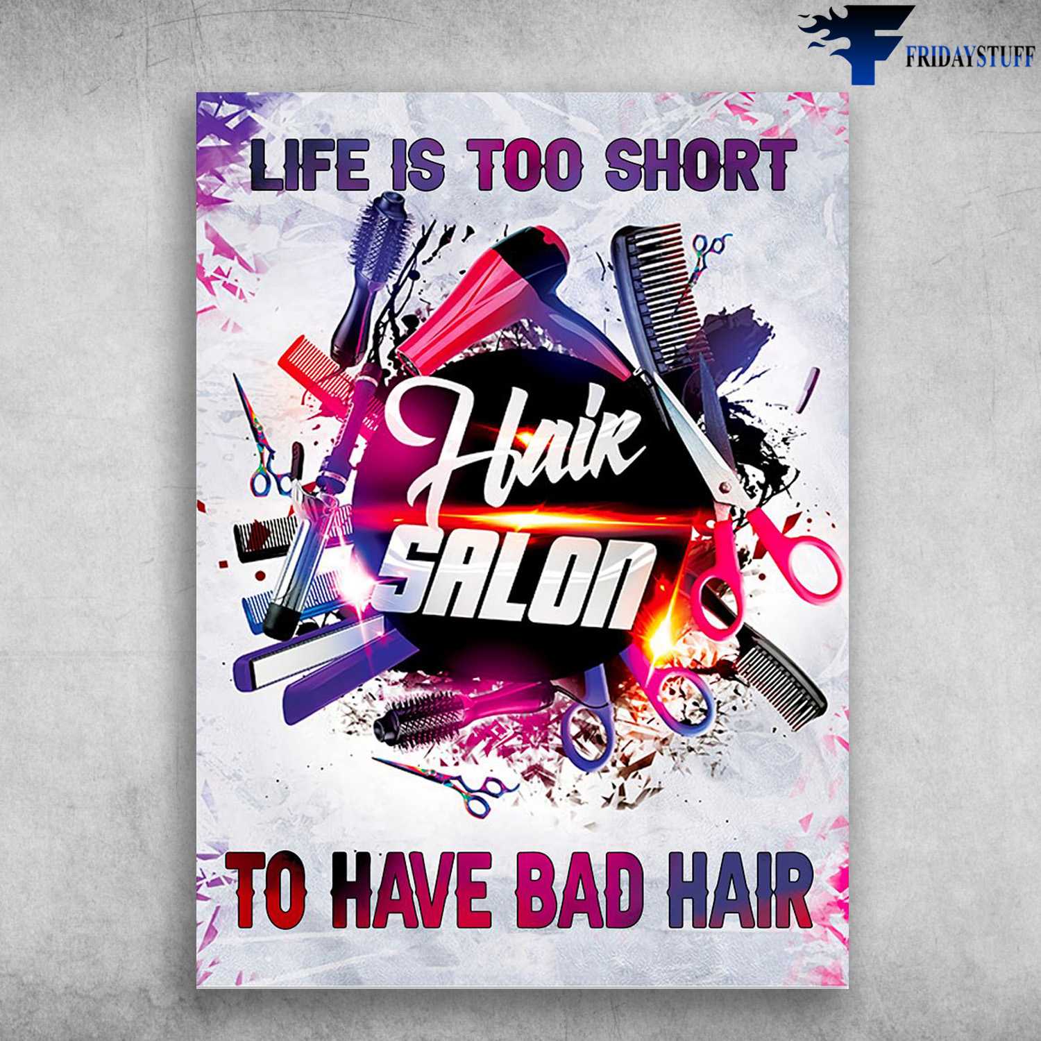 Barber Shop, Hairdresser Poster, Hair Salon, Life Is To Short, To Have Bad Hair