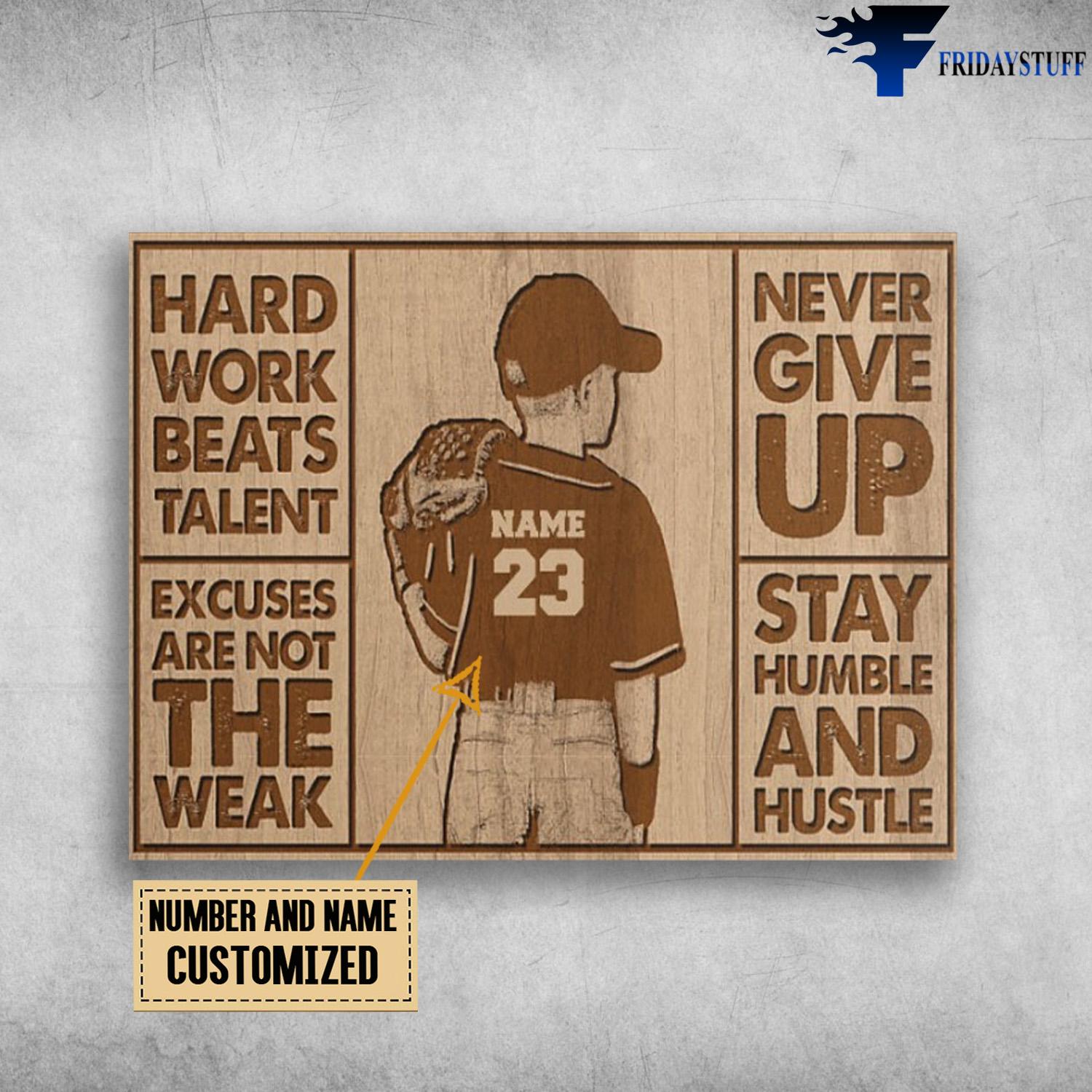 Baseball Boy, Baseball Lover, Hard Work Beats Talent, Excuses Are Not The Weak, Never Give Up, Stay Humble And Hustle