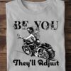 Be you they'll adjust - Be yourself, woman riding motorcycle