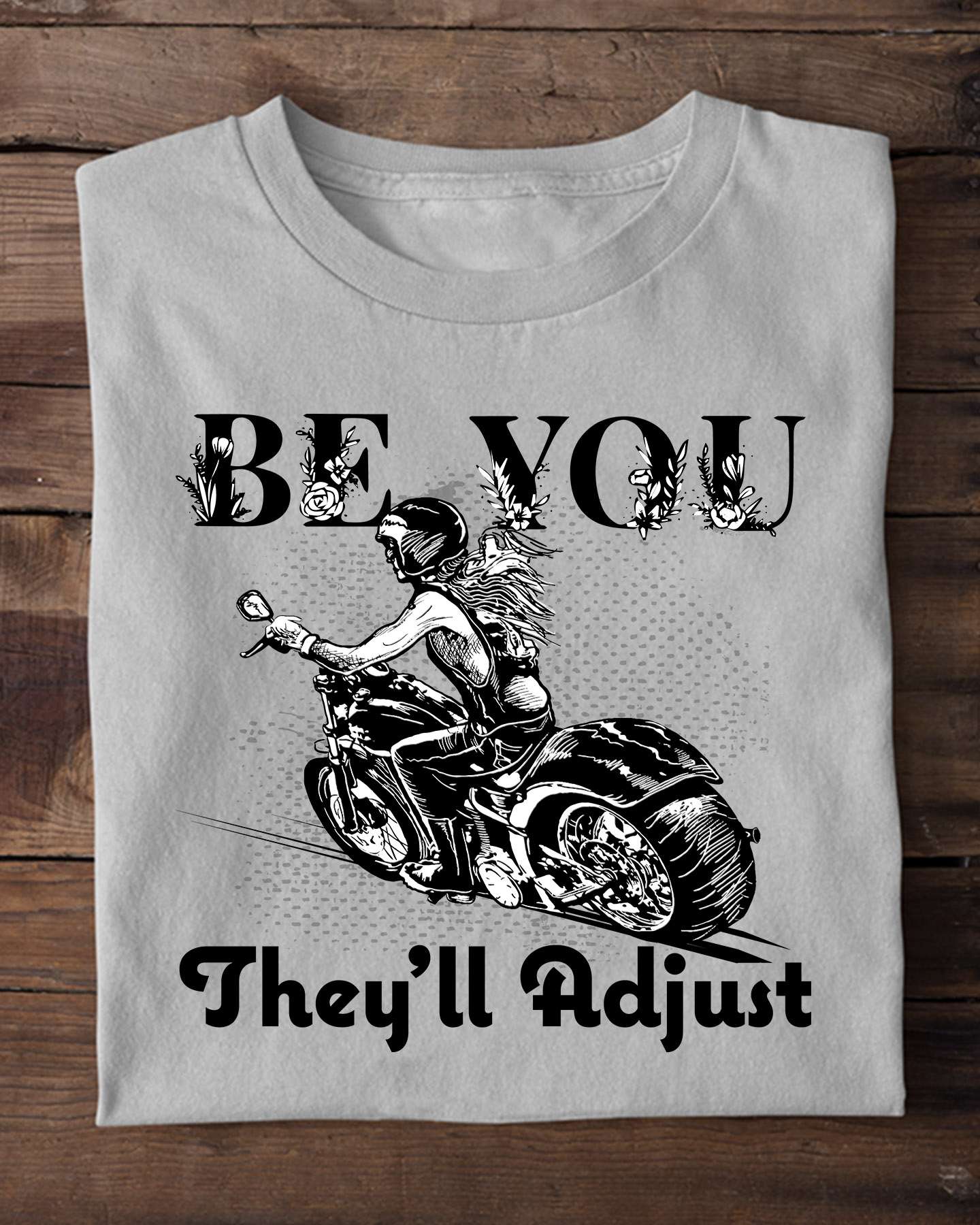 Be you they'll adjust - Be yourself, woman riding motorcycle