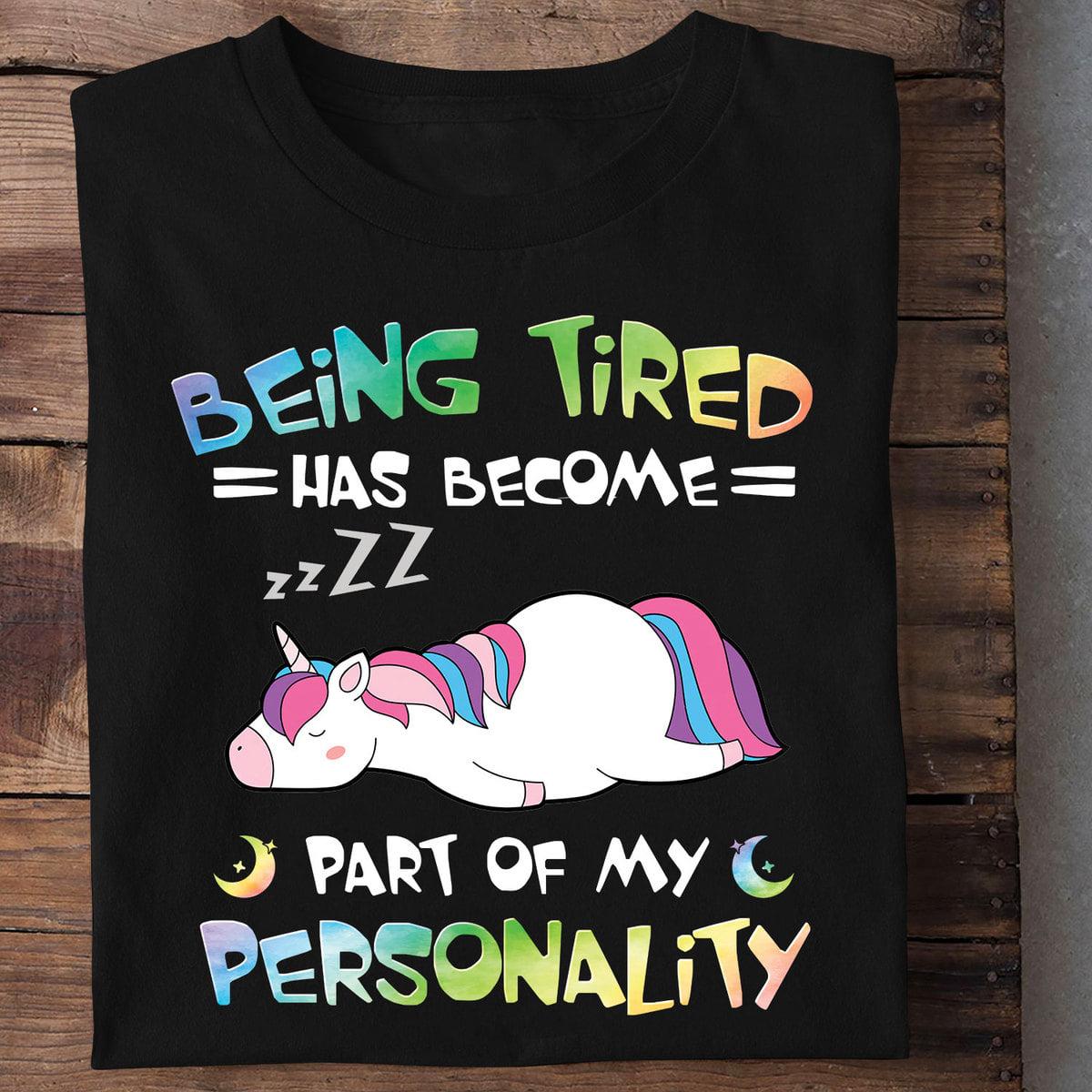 Being tired has become part of my personality - Unicorn personality, sleeping unicorn