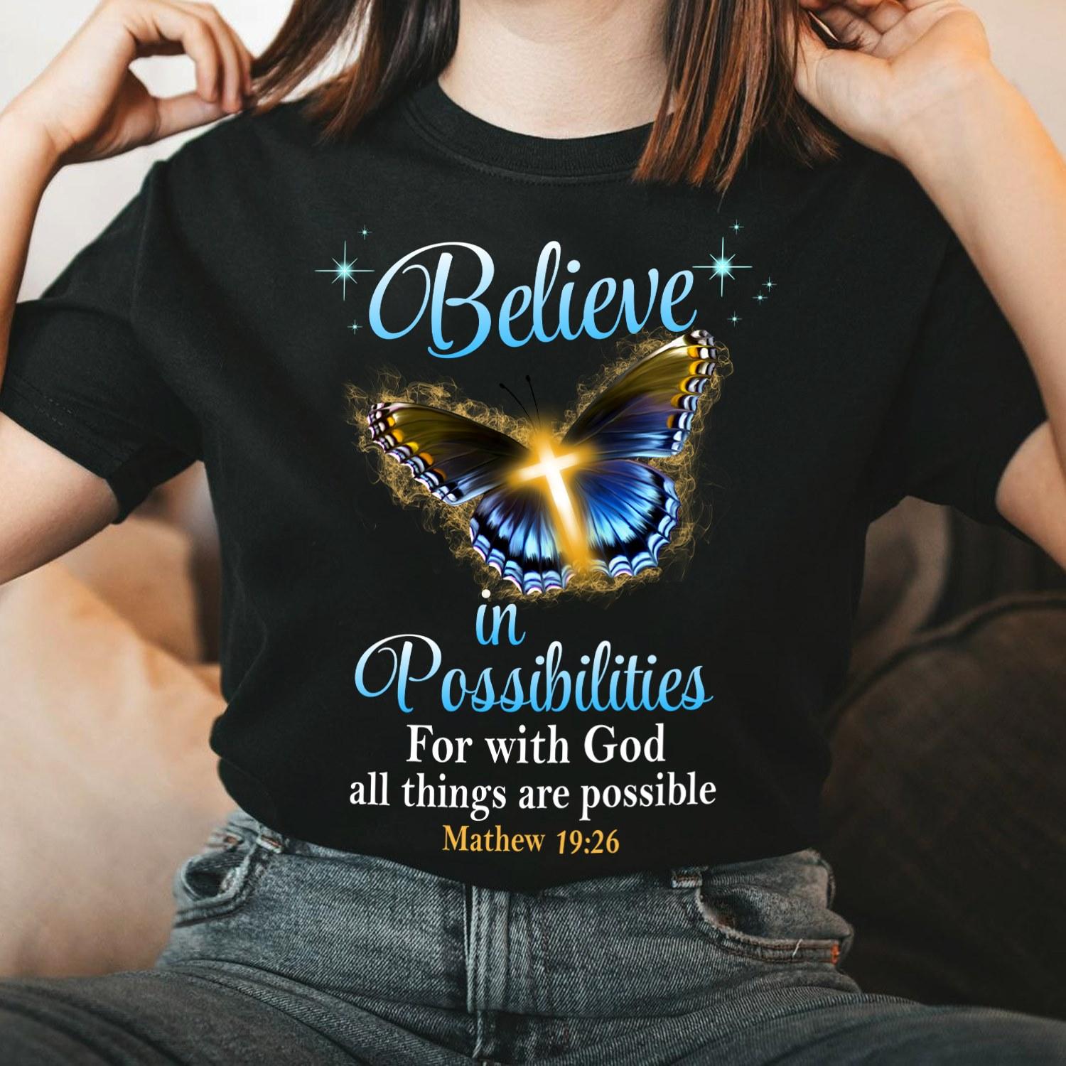 Believe in Possilities for with god all things are possible - Believe in Jesus