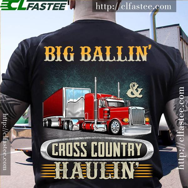 Big ballin and cross country haulin - Truck driver T-shirt, giant red truck