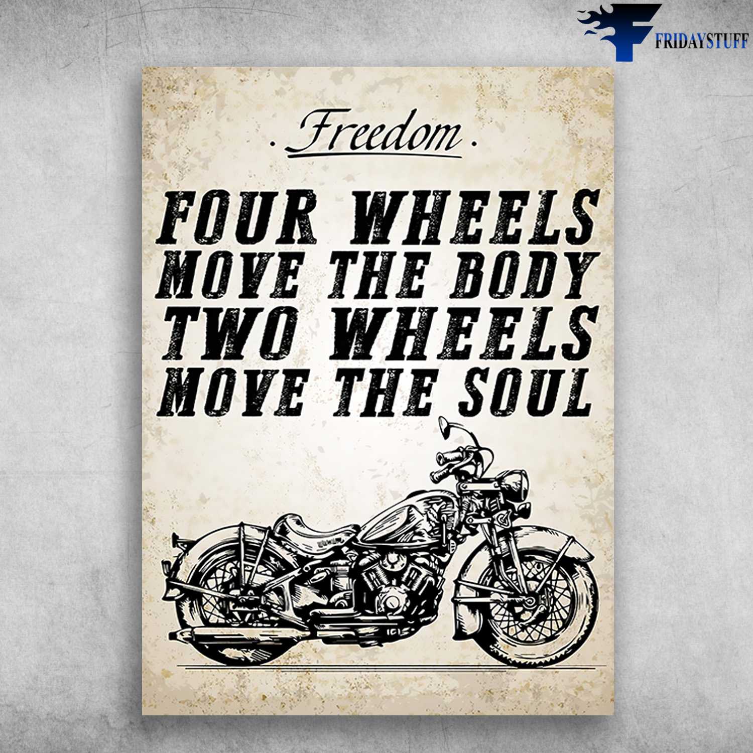 Biker Poster, Motorcycle Lover, Freedom, Four Wheels Move The Body, Two Whells Move The Soul