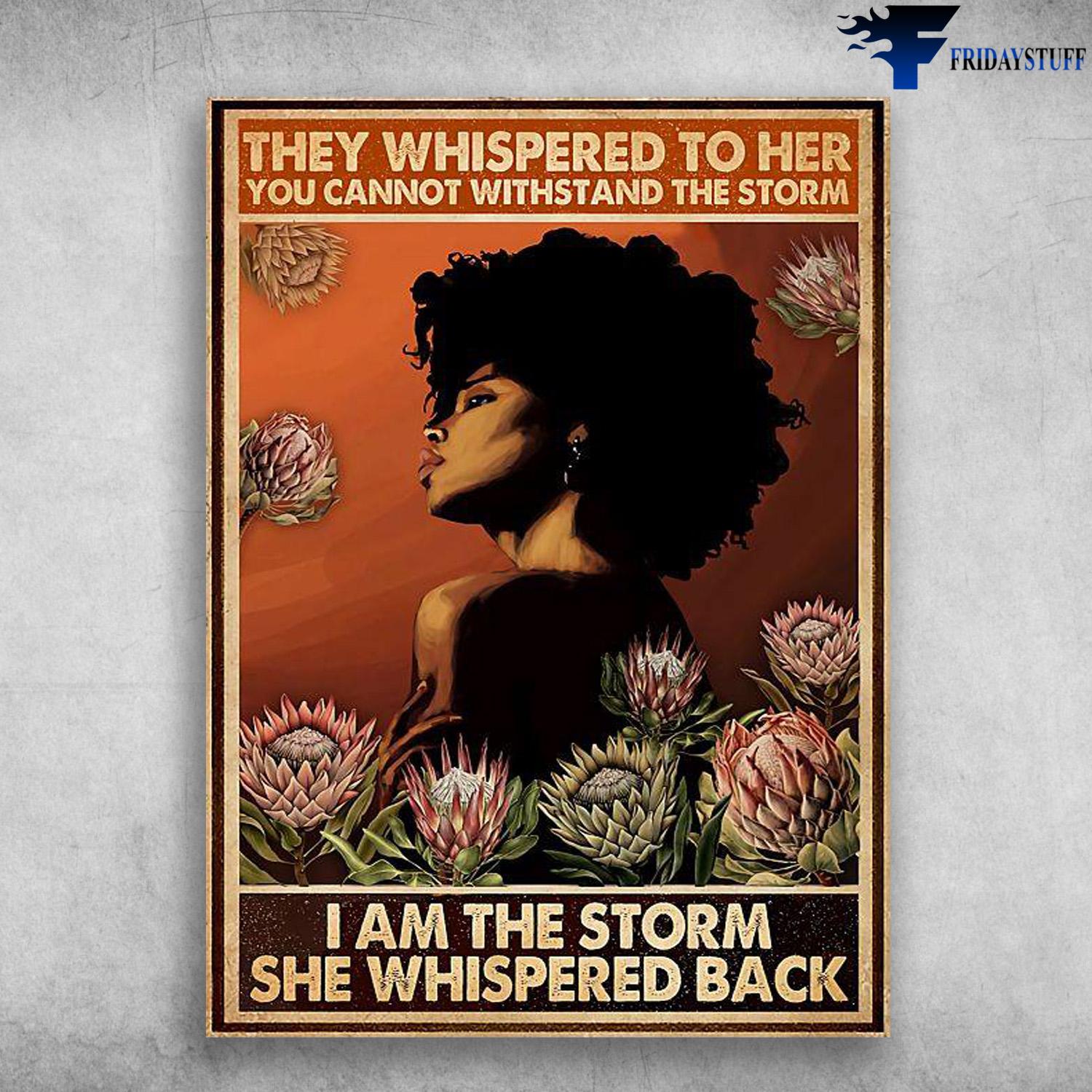 Black Girl, Flower Girl - They Whispered To Her, You Cannot Withstand The Storm, I Am The Stoem, She Whispered Back