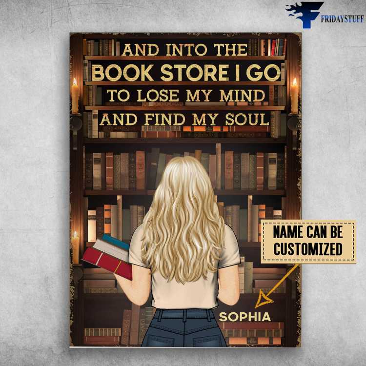 Book Lover, Library Poster, And Into The Book Store, I Go To Lose My Mind, And Find My Soul