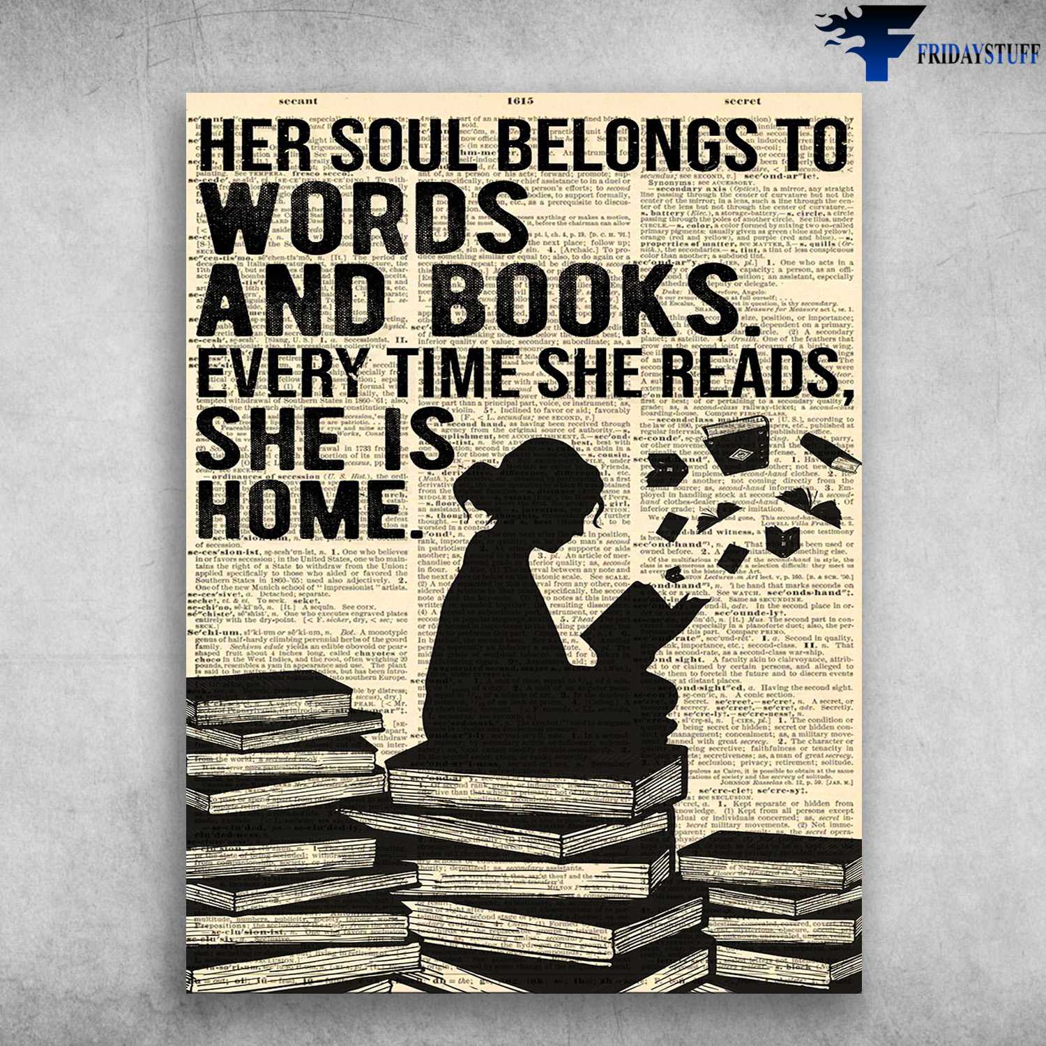 Book Lover, Reader Poster - Her Soull Belongs To, Works And Books, Everytime She Reads, She Is Home