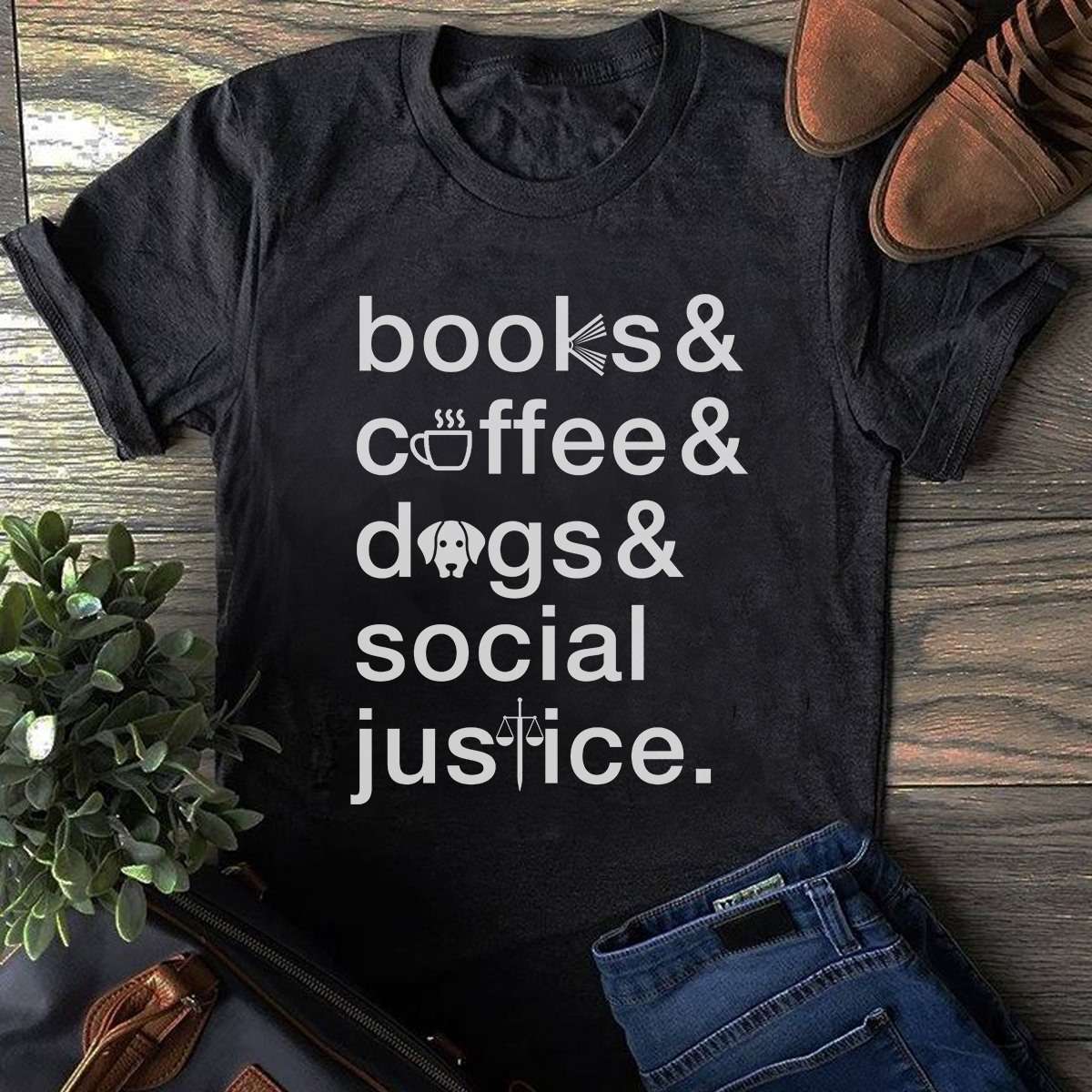 Books and coffee, dogs and social justice - Gift for dog lover