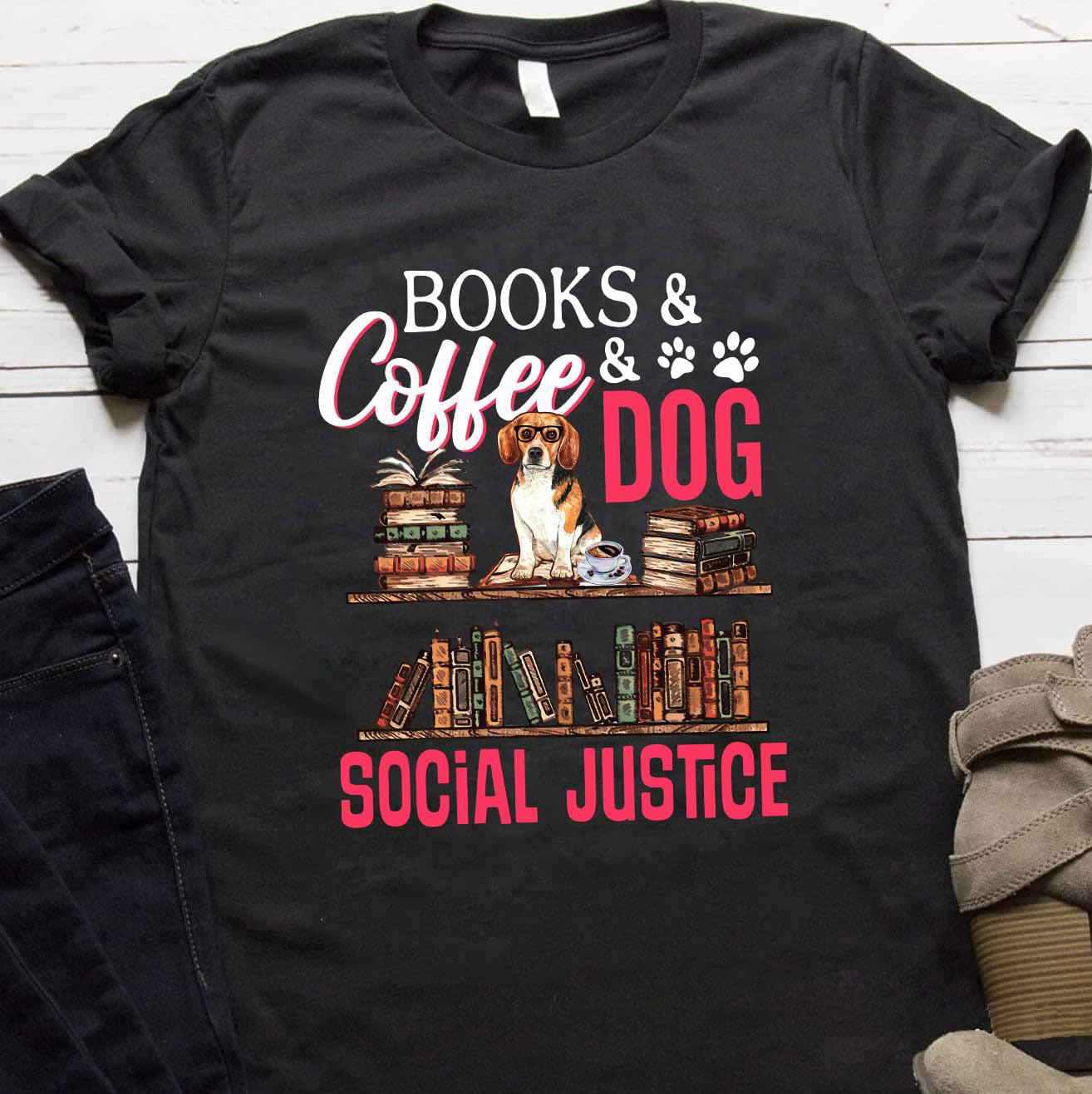 Books coffee and dog - Social justice, Beagle dog, gift for bookaholic