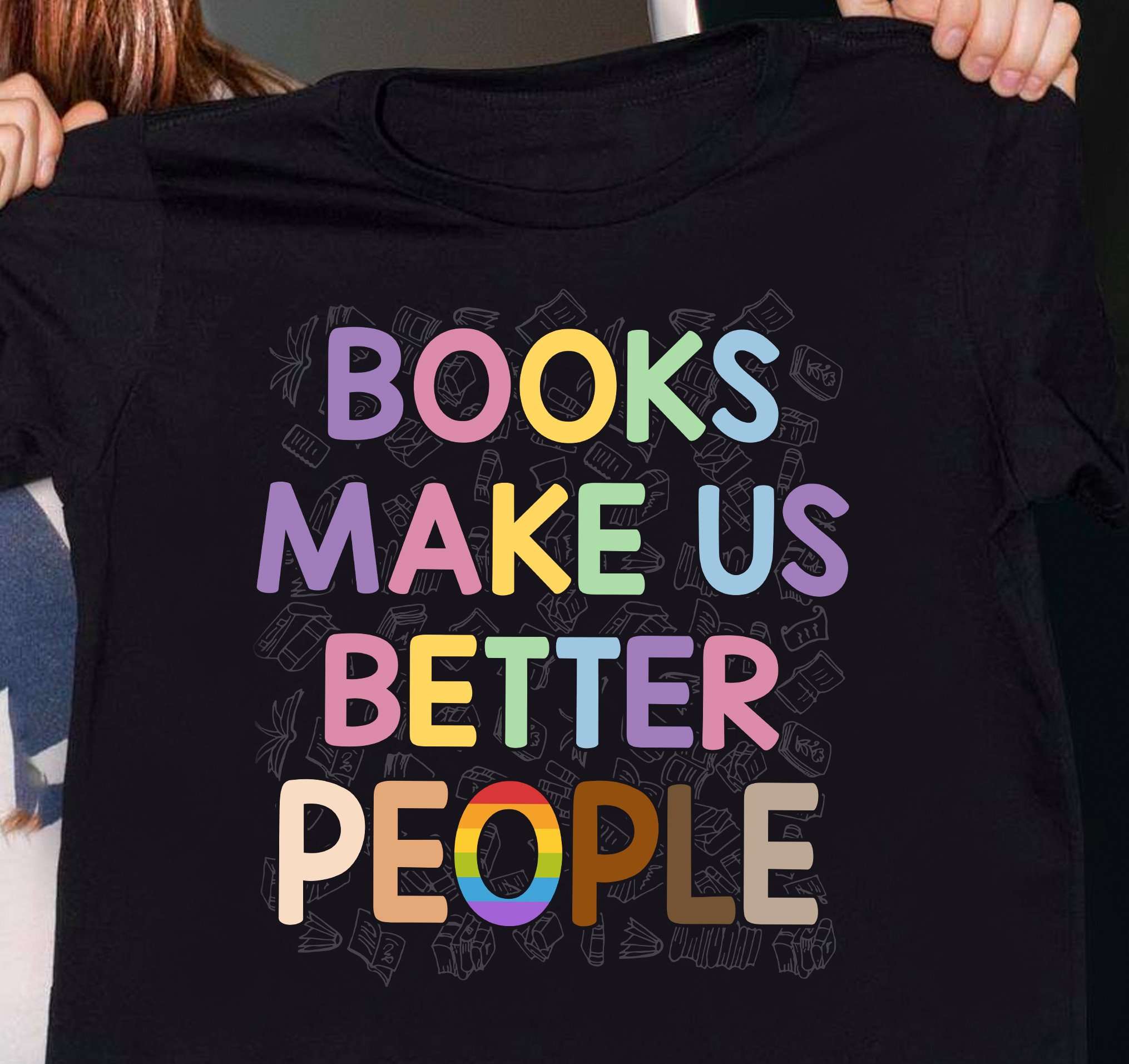 Books make us better people - Lgbt community, black community, gift for  bookaholic Shirt, Hoodie, Sweatshirt - FridayStuff