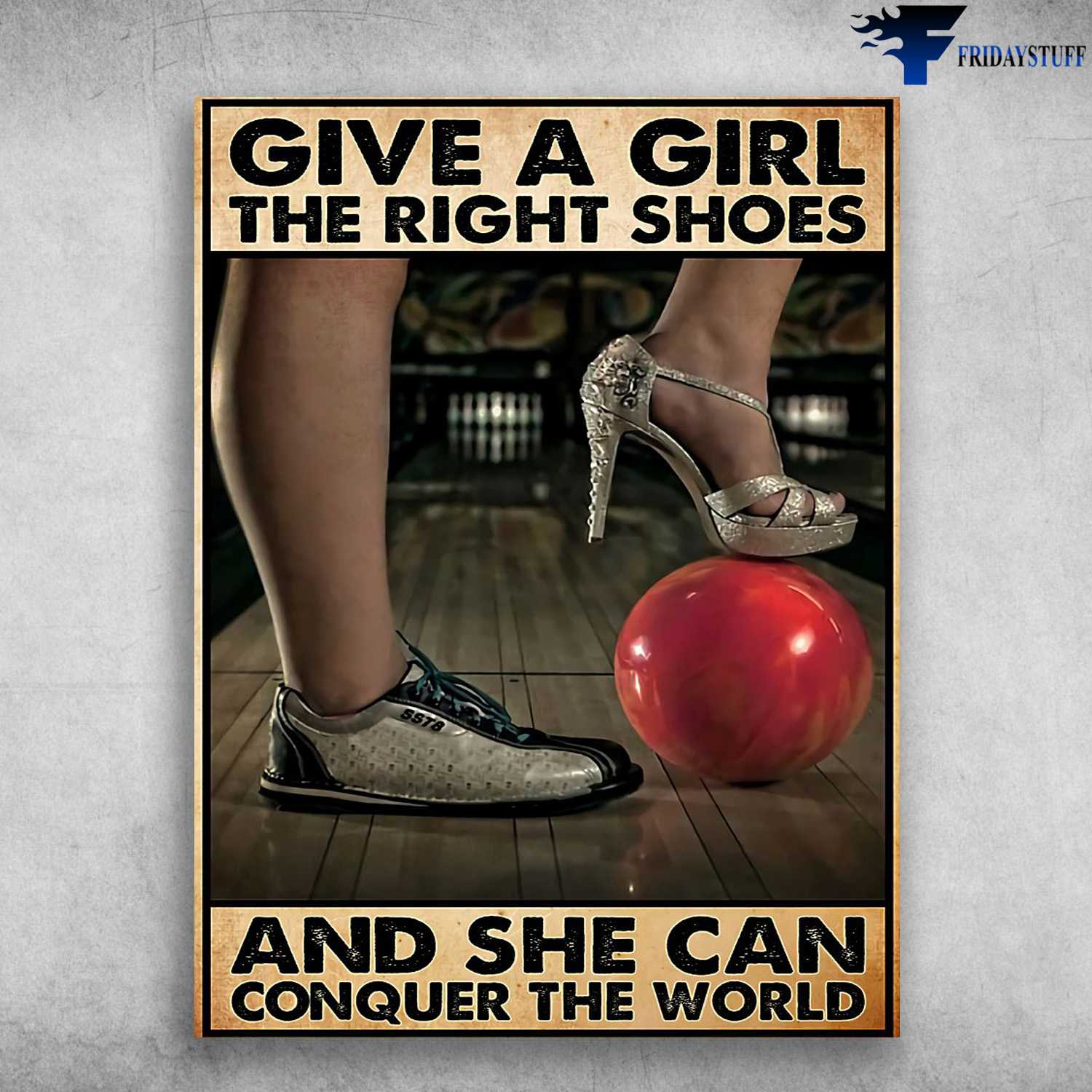 Bowling Lady, Bowling Lover - Give A Girl The Right Shoes, And She Can Conquer The World