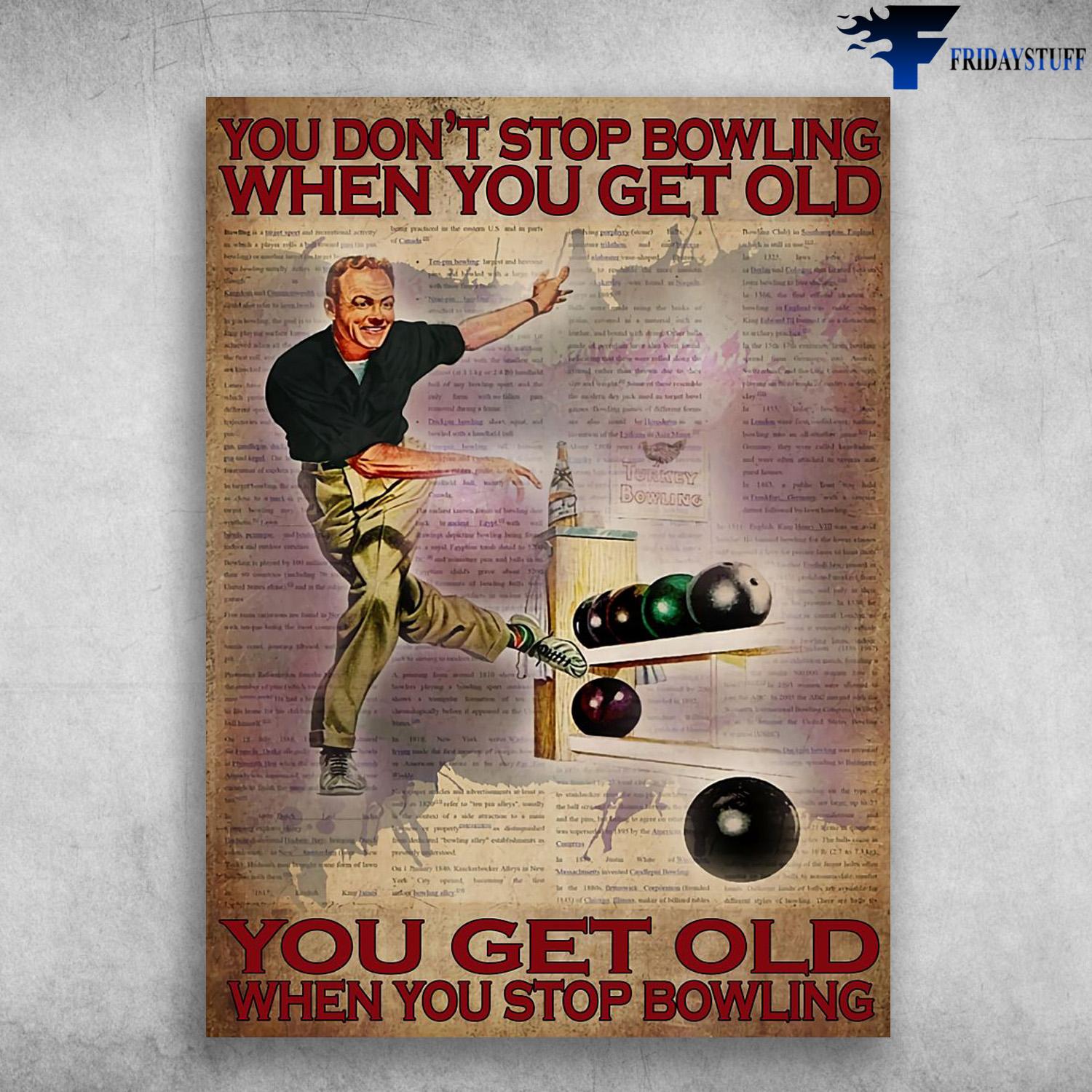 Bowling Lover, Bowling Old Man, You Don't Stop Bowling When You Get Old, You Get Old When You Stop Bowling