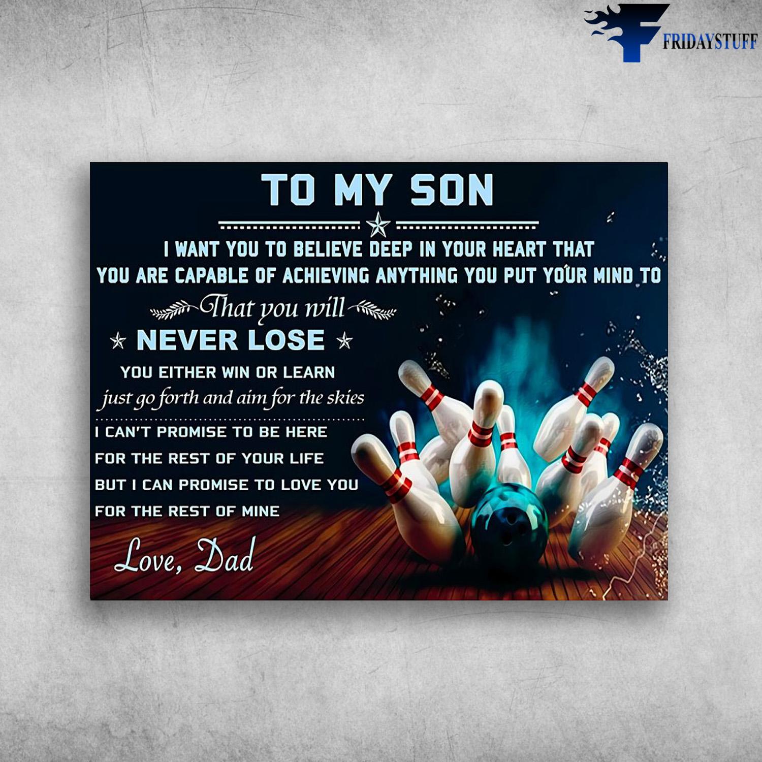 Bowling Poster, Dad And Son Boxing - To My Son, I Want You To Believe Deep In Your Heart That, You Are Capable Of Achieving Anything