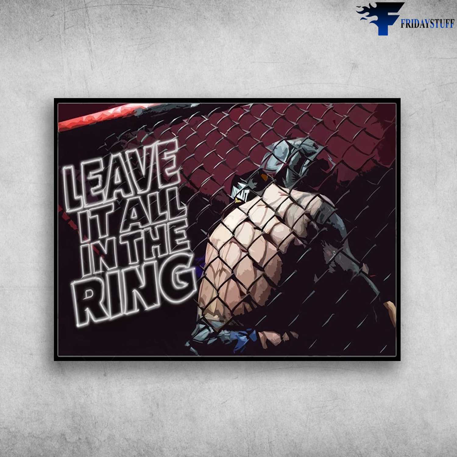 Boxing Poster, Boxing Man - Leave It All In The Ring