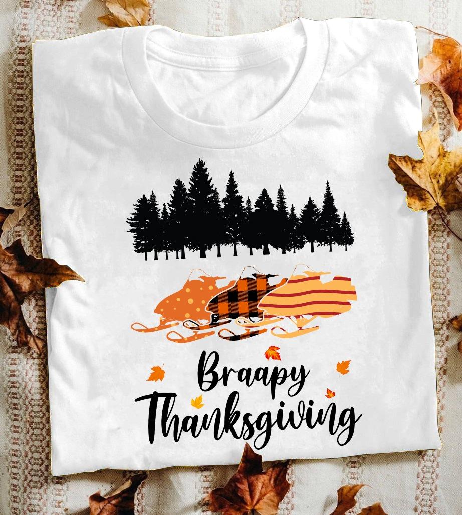 Braapy Thanksgiving - Thanksgiving day gift, love to go snowmobiling