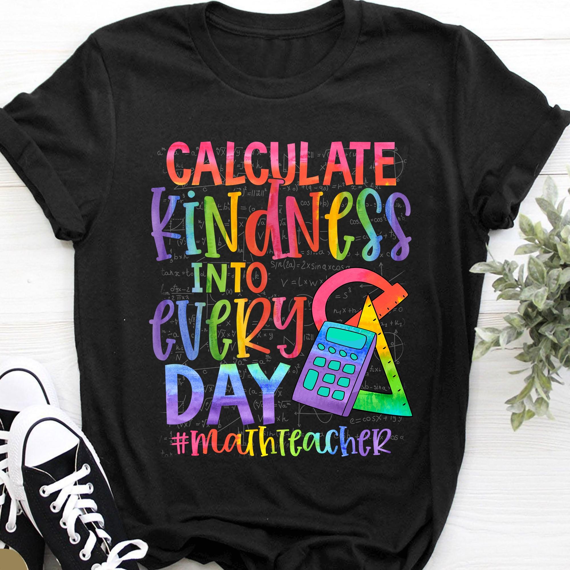 Calculate kindness into every day - Math teacher, teacher the job