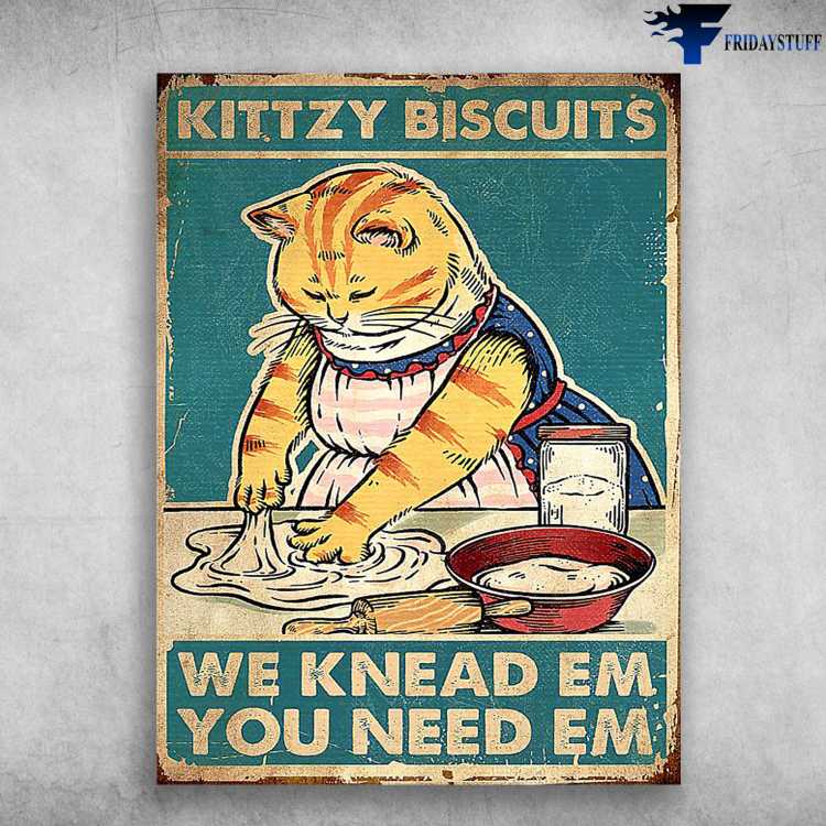 Cat Lover, Cooking Cat - Kittzy Biscuits, We Knead Em, You Need Em