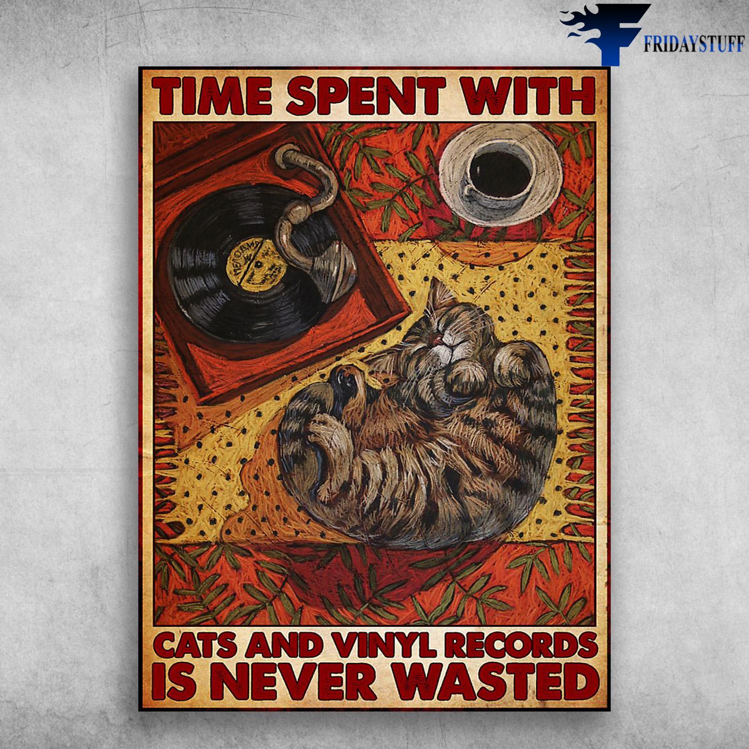 Cat Lover, Vinyl Record, Coffee Poster - Time Spent With, Cats And Vinyl Records, Is Never Wasted