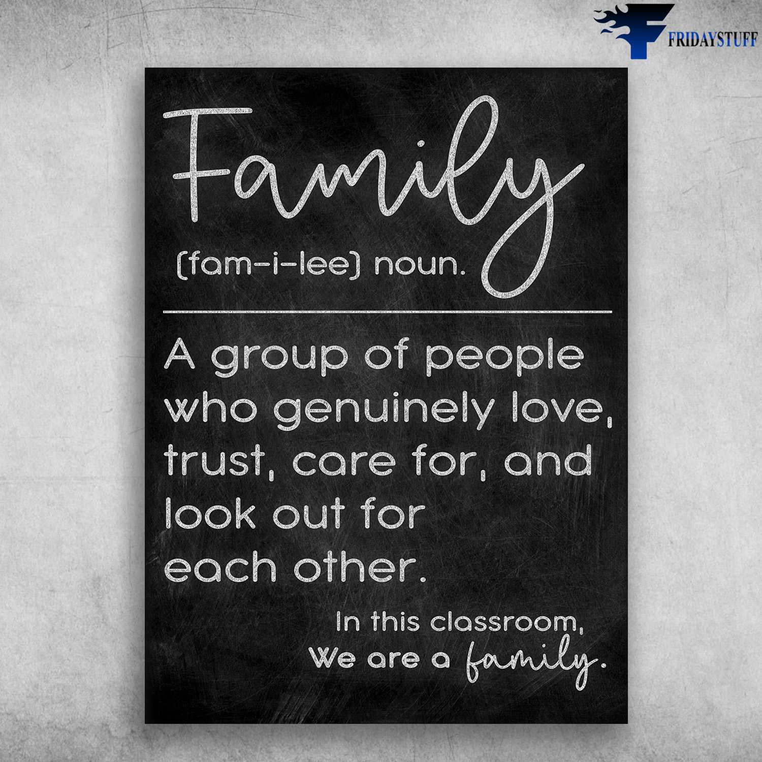 Classroom Poster - A Group Of People, Who Genuinely Love, Trust, Care For, And Look Out For Each Other, In Thiss Classroom, We Are Family