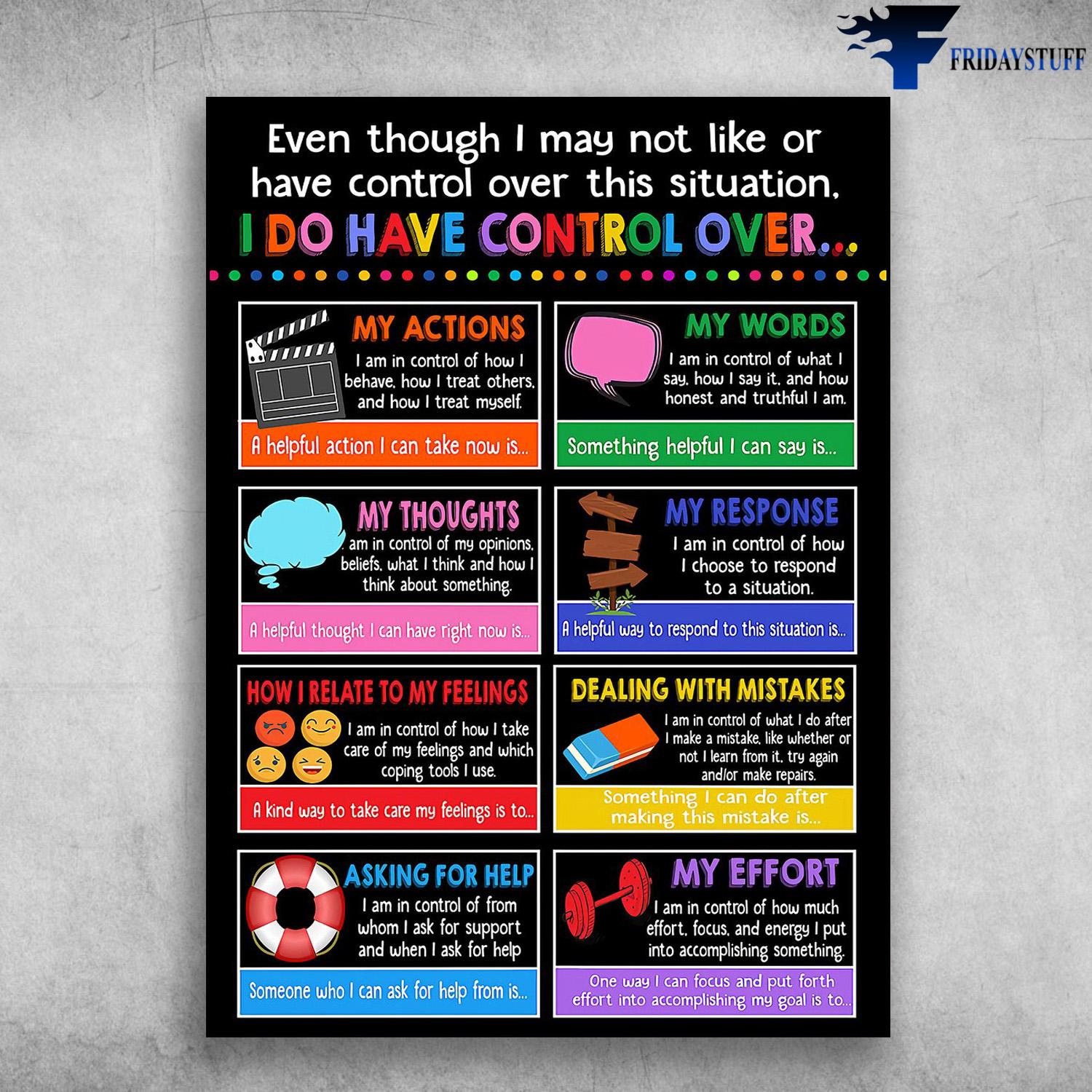 Classroom Poster, Even Though I May Not Like, Or Have Control Over This Situation, I Do Have Control Over, My Actions, My Words, My Thoughts, My Response