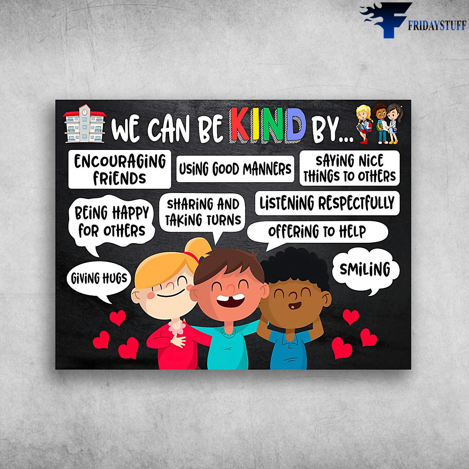 Classroom Poster, We Can Be Kind By, Encouraging Friends, Using Good Maners, Saying Nice Things To Others, Being Happy For Others, Sharing And Talking Turns