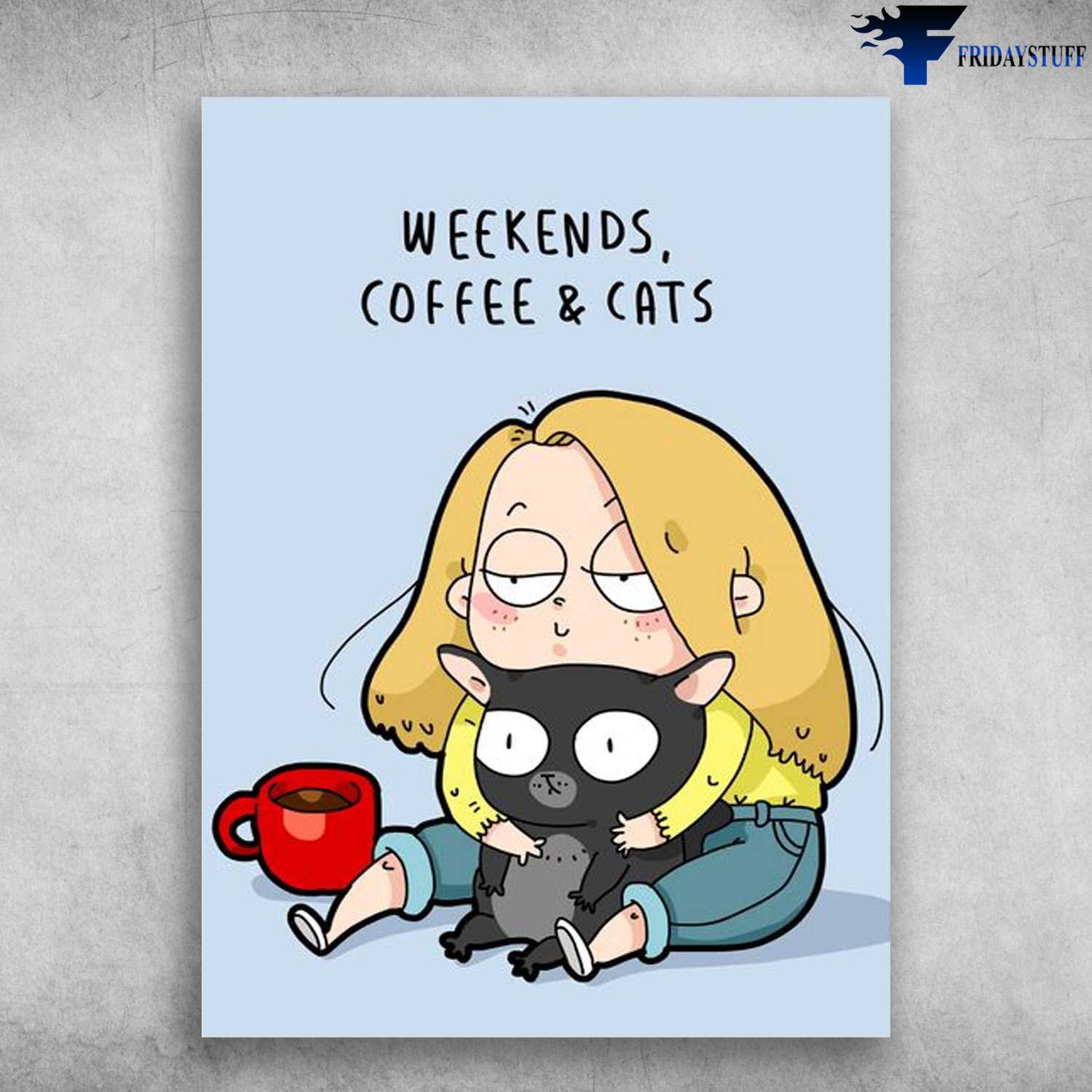 Coffee And Cats, Cat Lover, Weekends, Coffee And Cats