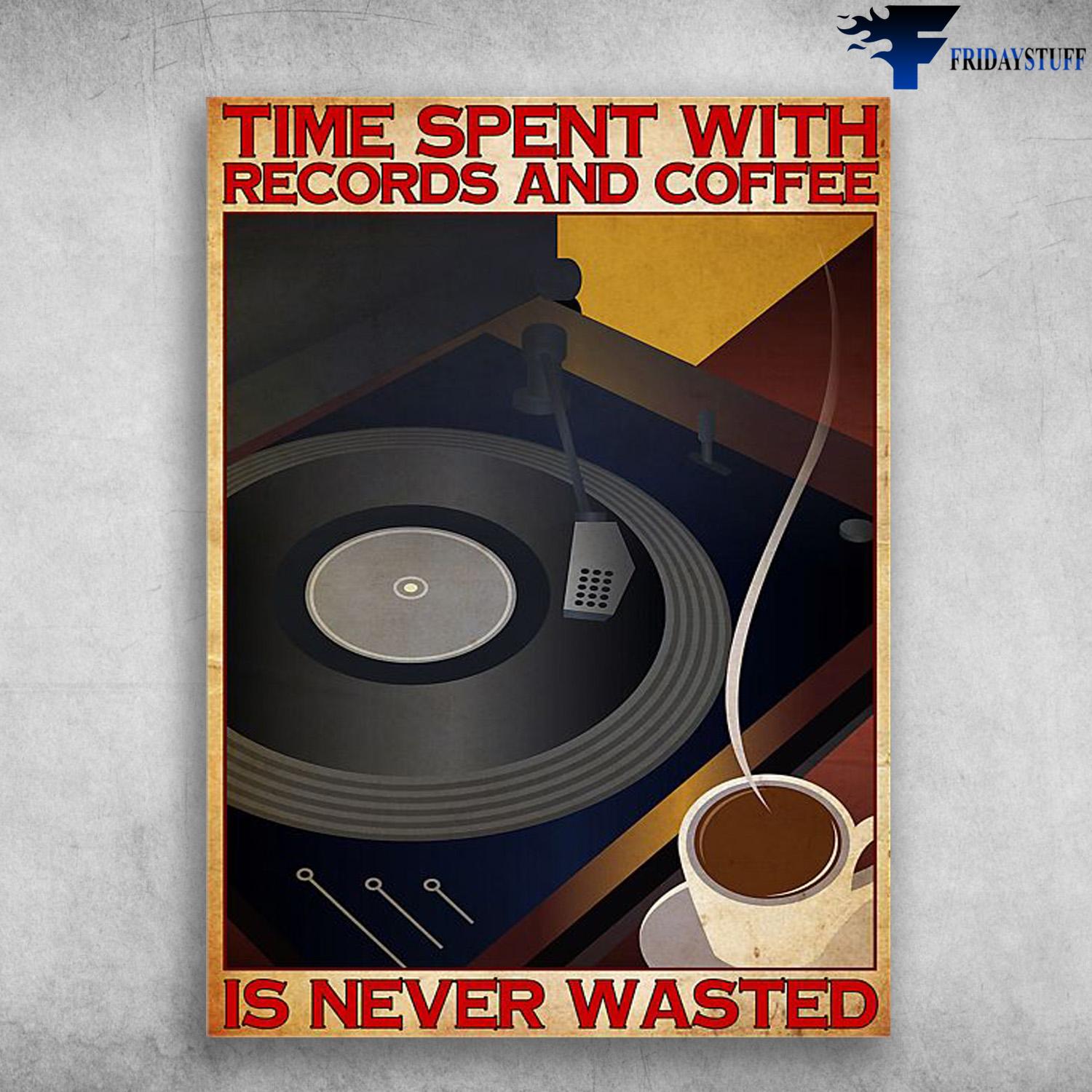 Coffee And Vinyl, Time Spent With Records And Coffee, Is Never Wasted