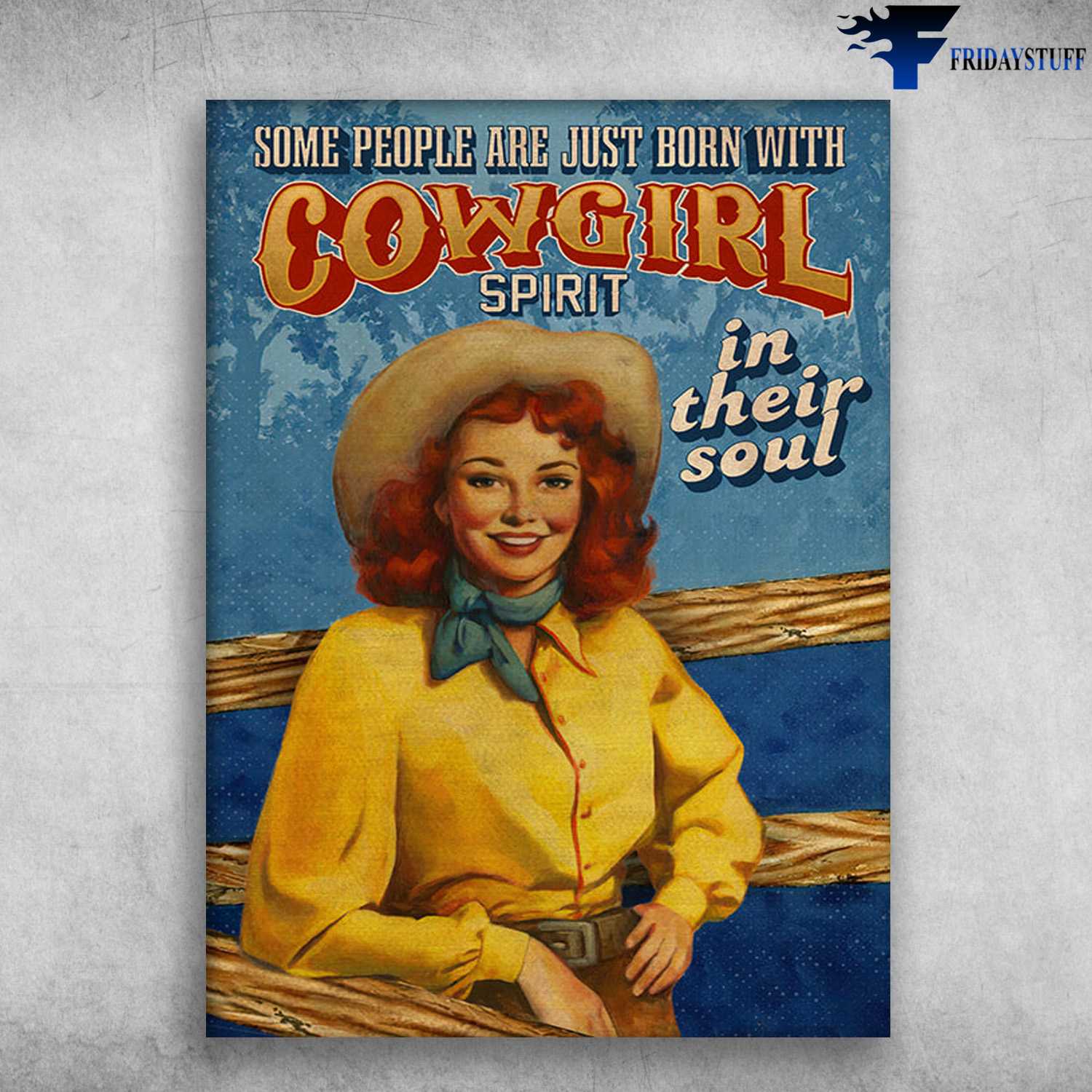 Cowgirl Poster, Cowgirl Spirit, Some People Are Just Born With Cowgirl Spirit, In Their Soul