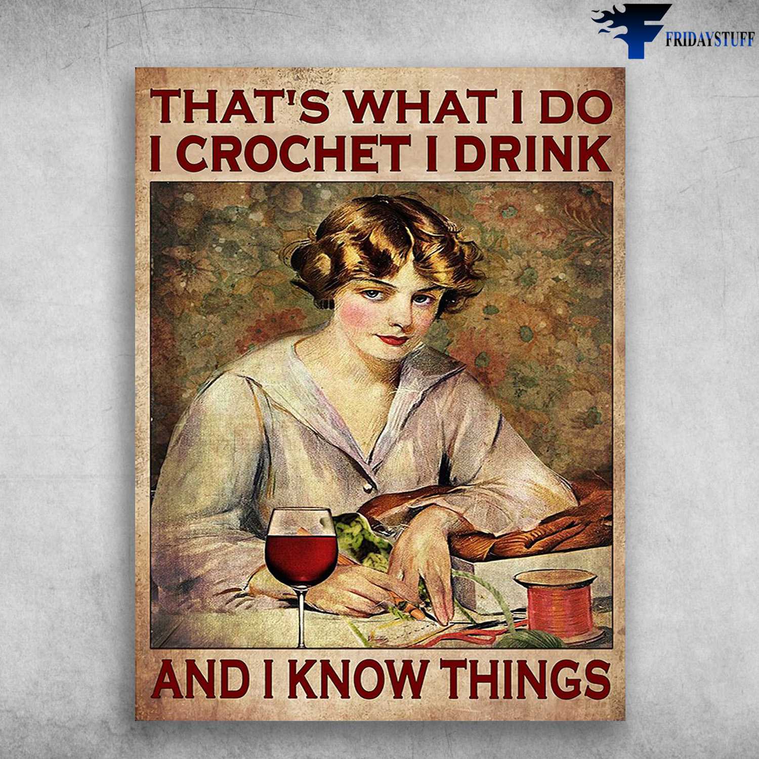 Crocheting Girl, Crocheting With Wine - That's What I Do, I Crochet, I Drink, And I Know Things, Wine Lover