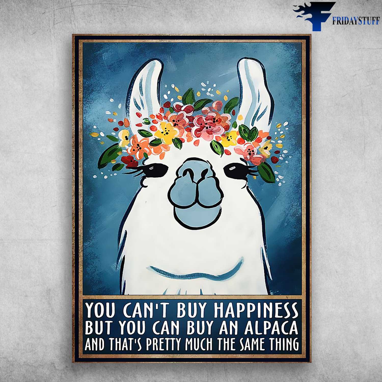 Cute Alpaca, Alpaca Poster, You Can't But Happiness, But You Can Buy An Alpaca, And That's Pretty Much The Same Thing
