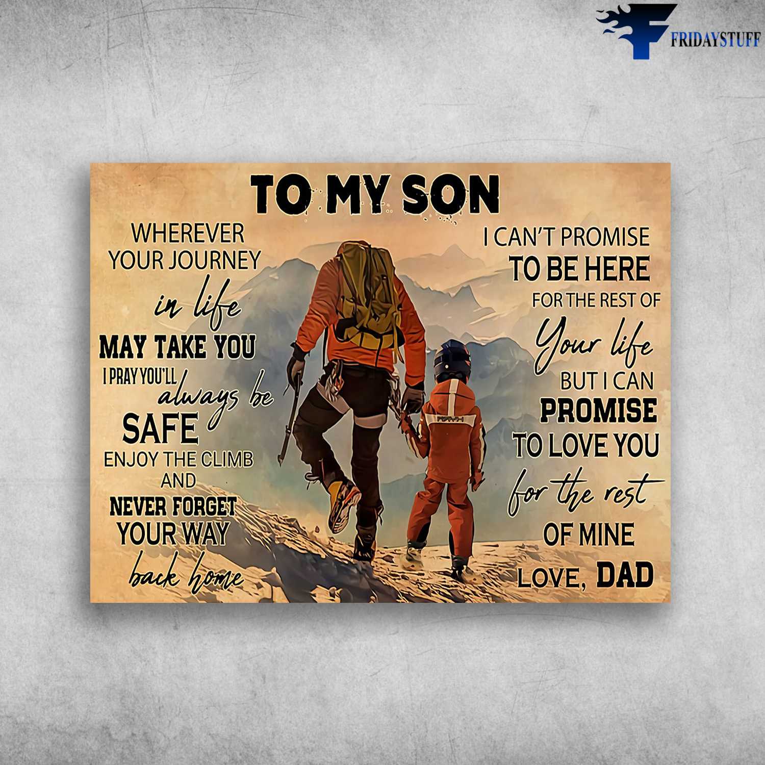 Dad And Son Hiking, Hiking Lover - To My Son, Wherever Your Hourney In Life, May Take You, I Pray You'll Always be Safe, Enjoy The Climb, And Never Forget, Your Way Back Home