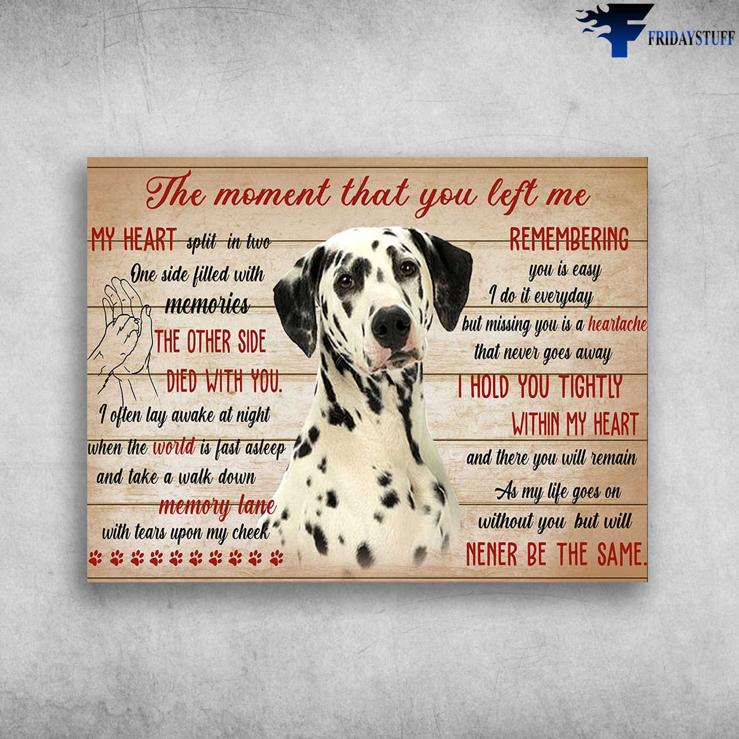 Dalmatian Dog, Dog Lover - The Moment That You Left Me, My Heart Split In Two, One Side Filled With Memoties, The Other Side, Died With You, I Often Lay Awake At Night, When World Is Fast Asleep