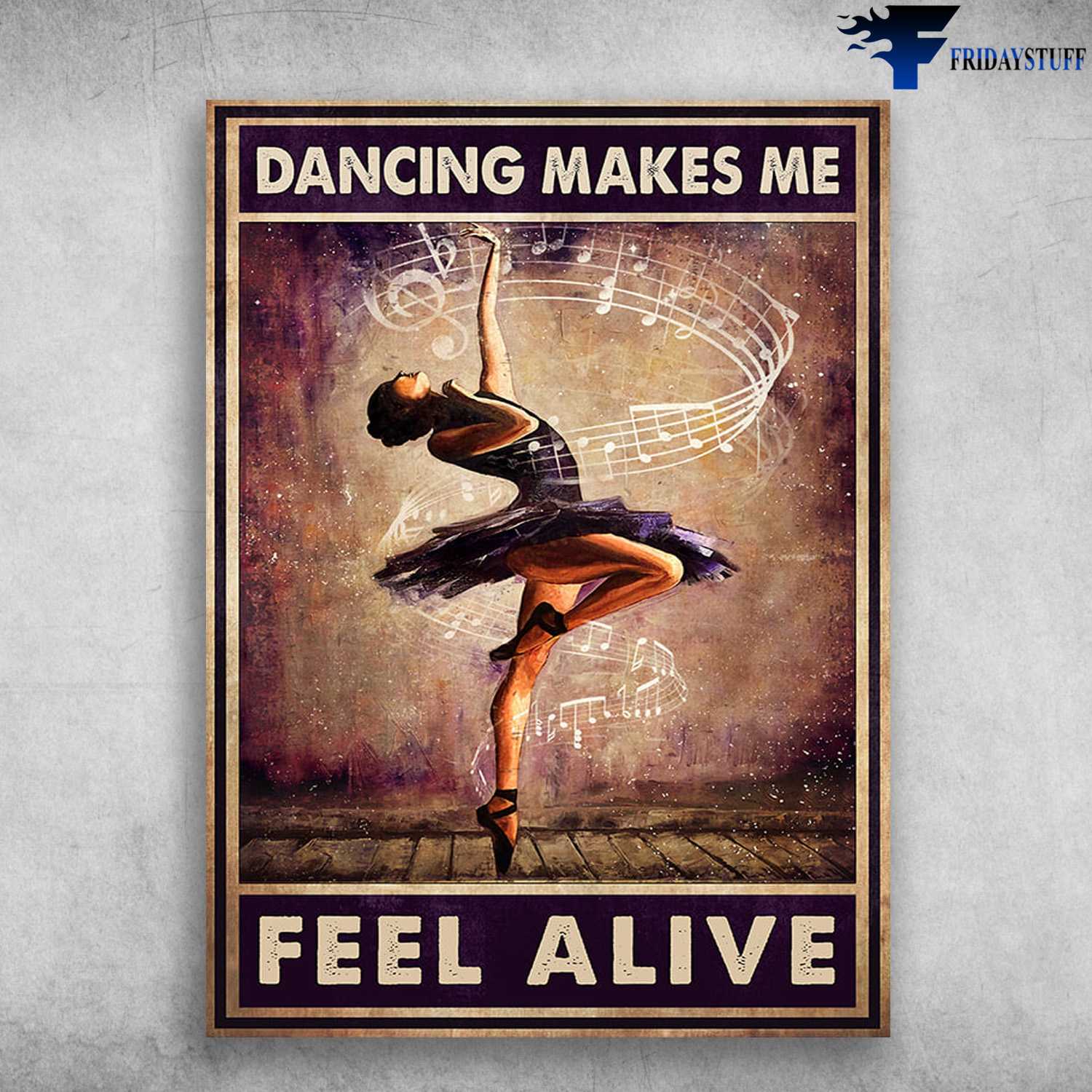 Dancing Girl, Ballet Dancer, Music Lover, Dancing Makes Me Feel Alive