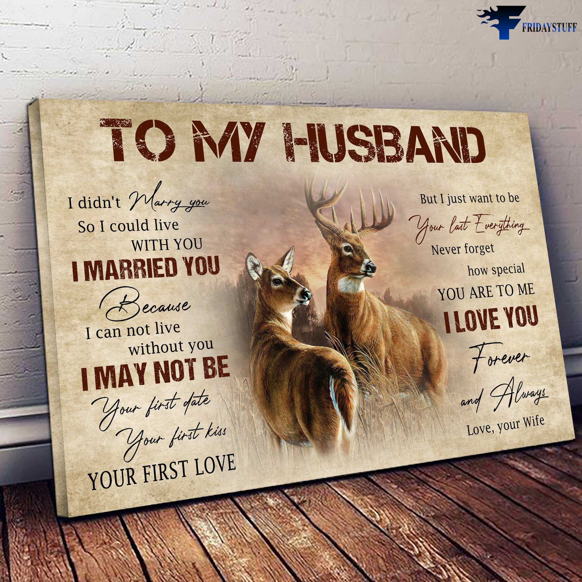 Deer Couple, Husband And Wife - I Didn't Marry You, So I Could Live With You, I Married You, Because I Can Not Live Without You