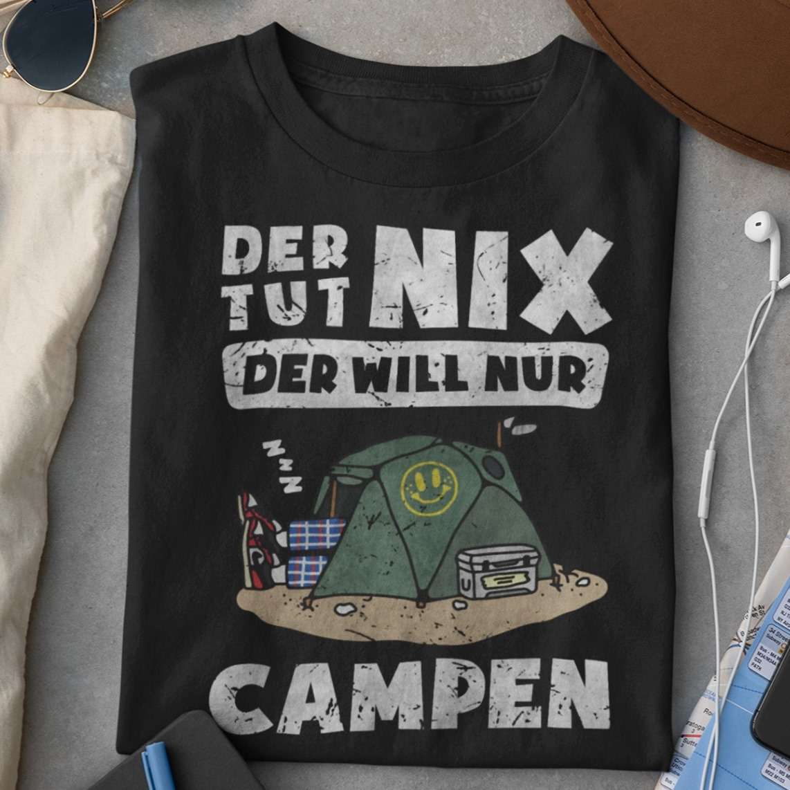 Der tut nix der will nur campen - Sleep in the tent, camping tent, gift for camper