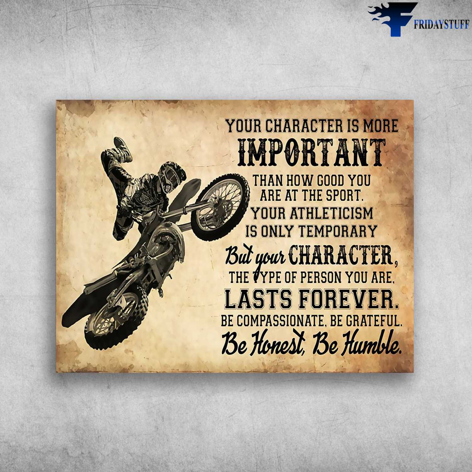 Dirtbike Lover, Motocross Poster - Your Character Is More Important, Than Good You Are, At The Sport, Your Athleticism Is Only Temporary
